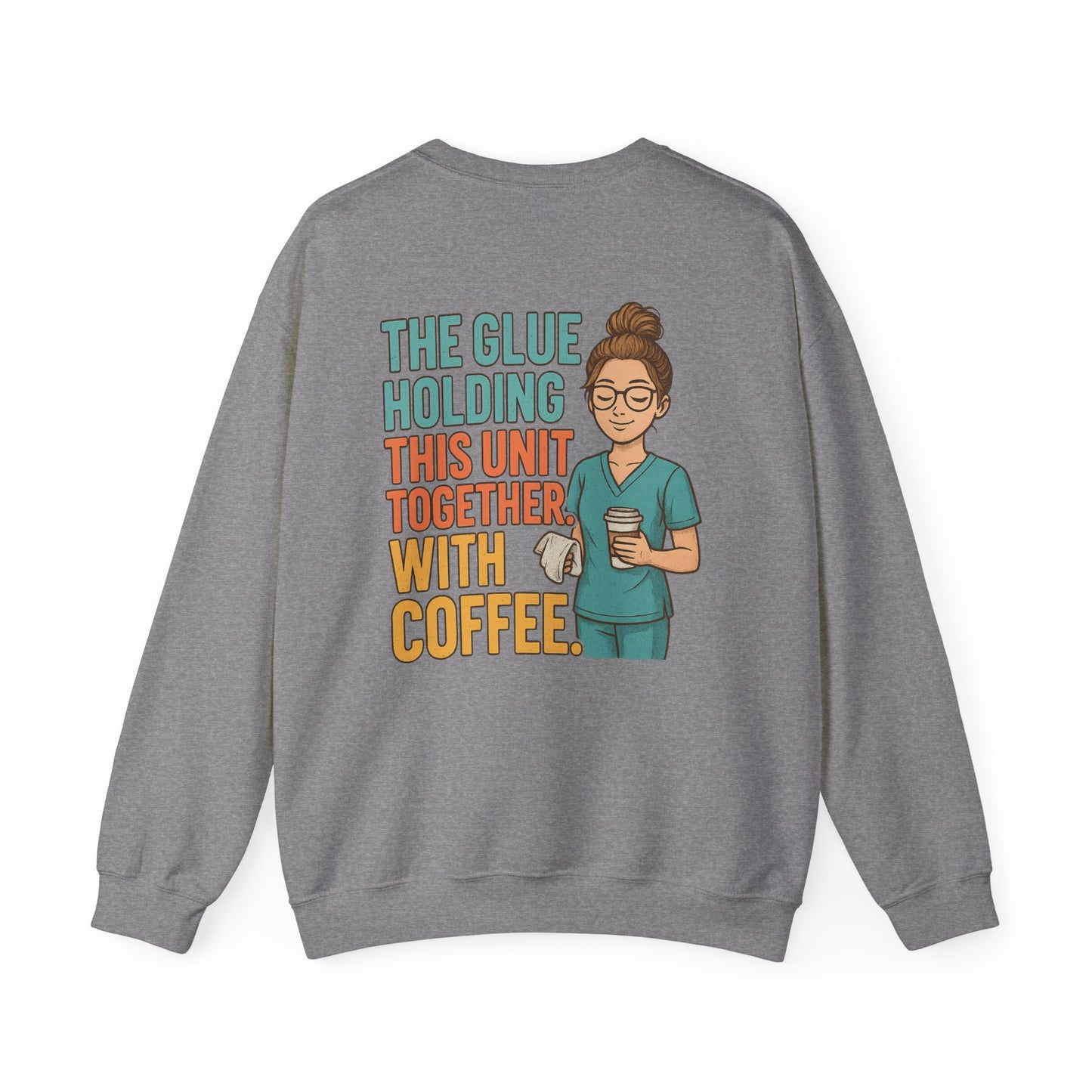 “The Glue Holding This Unit Together – CNA” – Burnout CNA Sweatshirt
