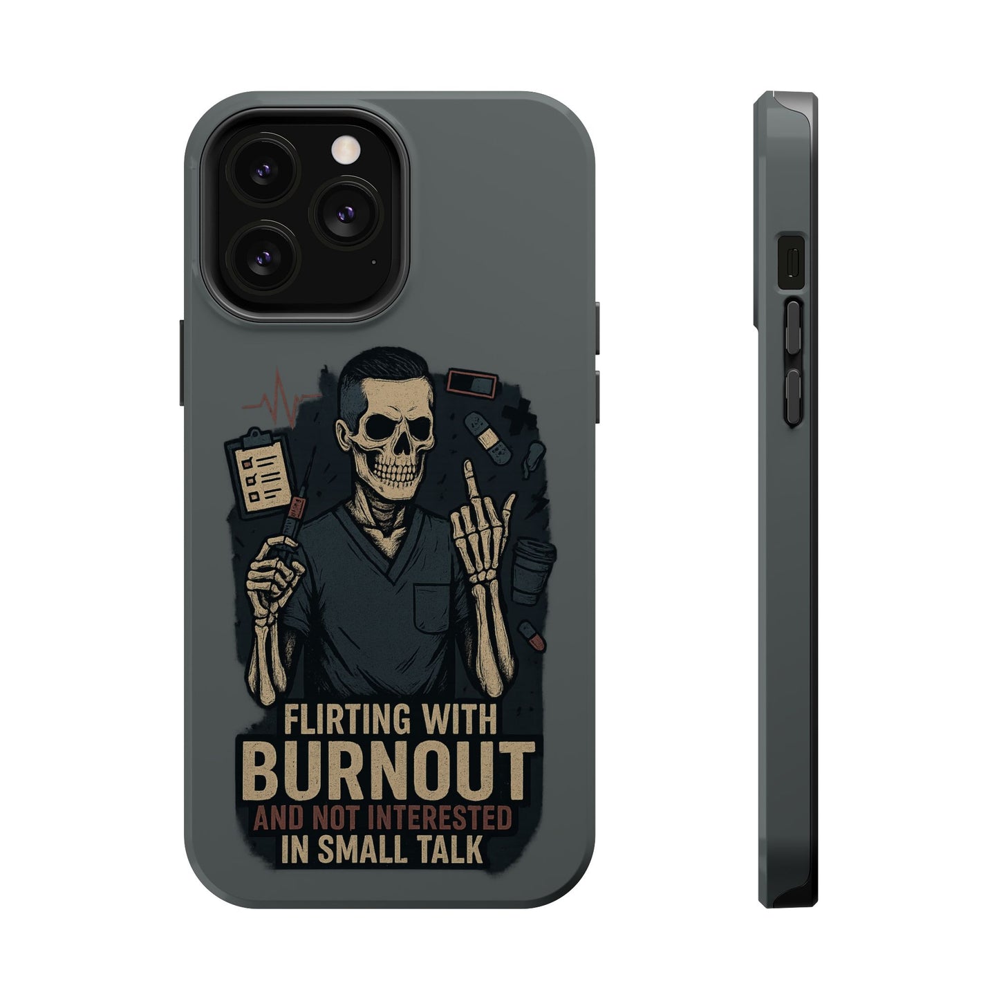 “Flirting With Burnout and Not Interested in Small Talk” – Men’s Nurse Phone Case