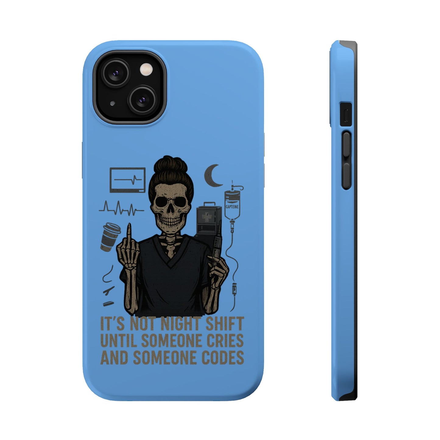 “It’s Not Night Shift Until Someone Cries and Someone Codes” – Nurse Chaos Phone Case