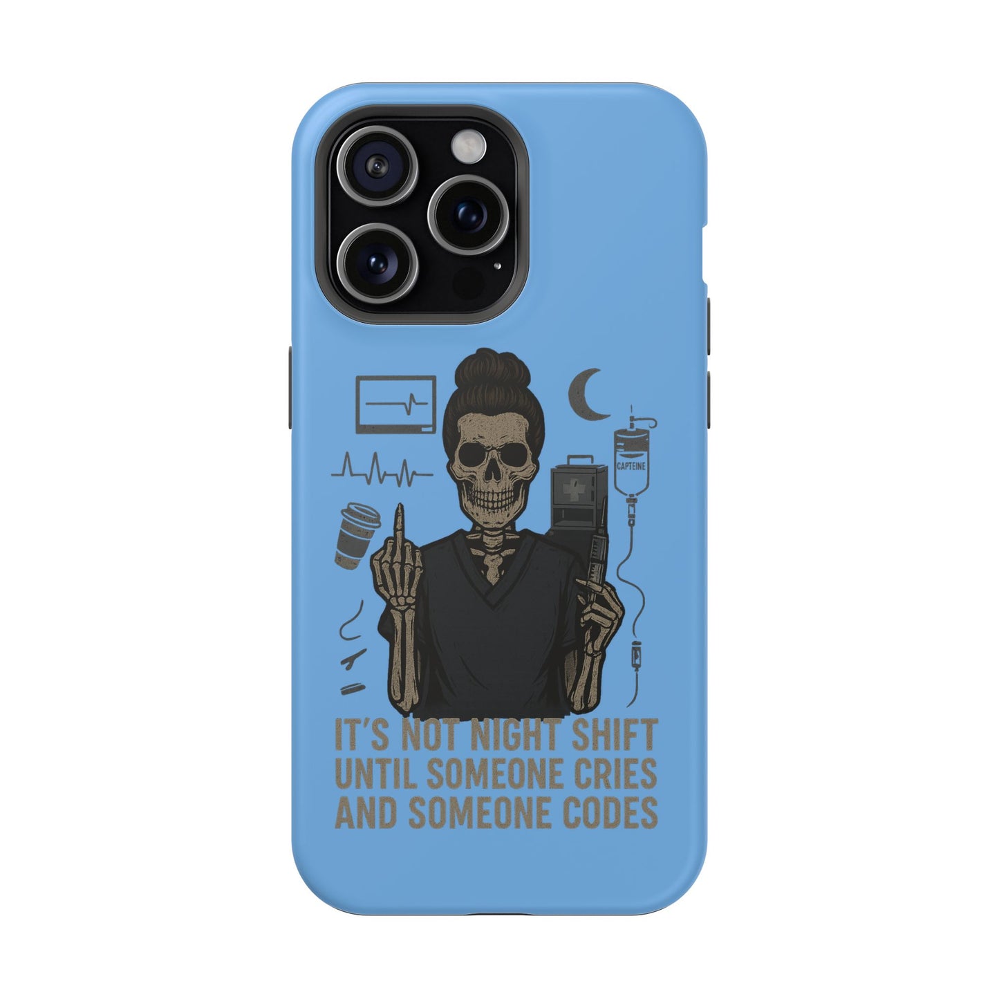 “It’s Not Night Shift Until Someone Cries and Someone Codes” – Nurse Chaos Phone Case