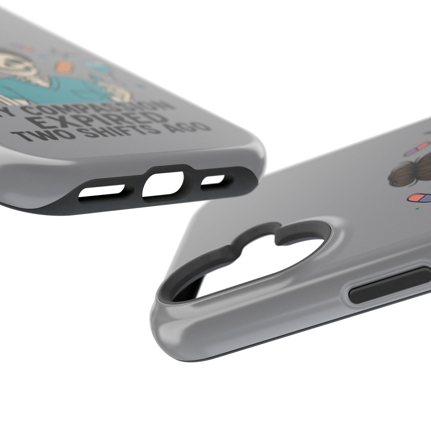 “My Compassion Expired Two Shifts Ago” – Funny Nurse Phone Case