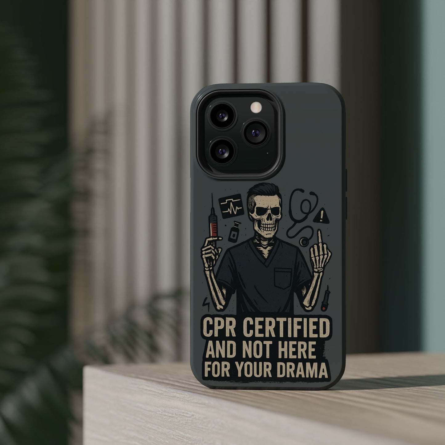 “CPR Certified and Not Here for Your Drama” – Men’s Nurse Phone Case