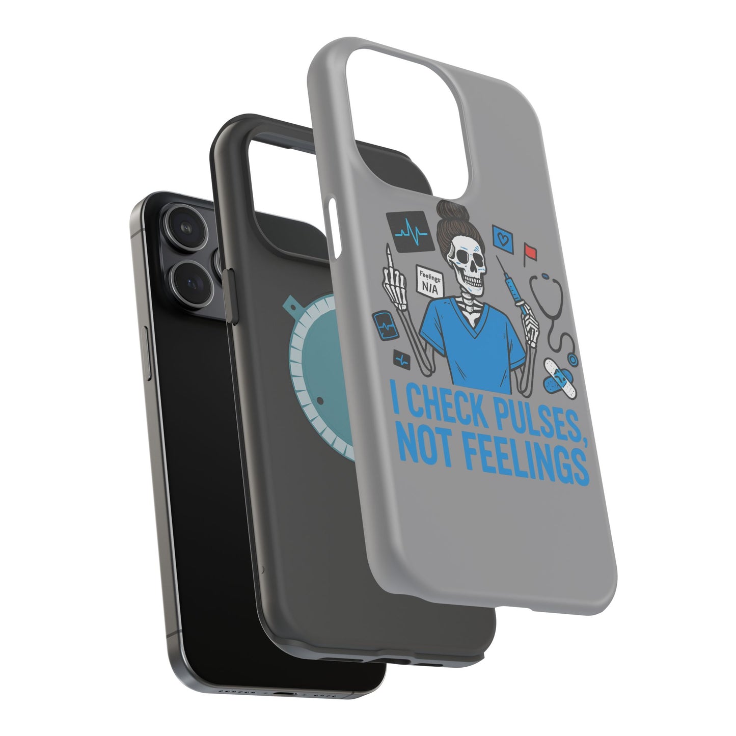 “I Check Pulses, Not Feelings” – Blunt Nurse Phone Case