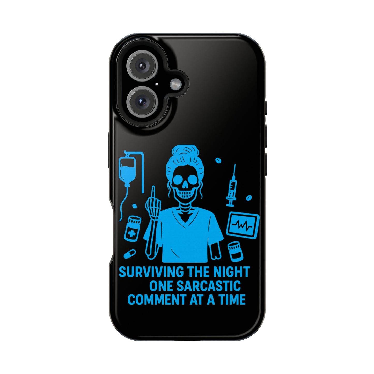 “Surviving the Night One Sarcastic Comment at a Time” – Nurse Life Phone Case