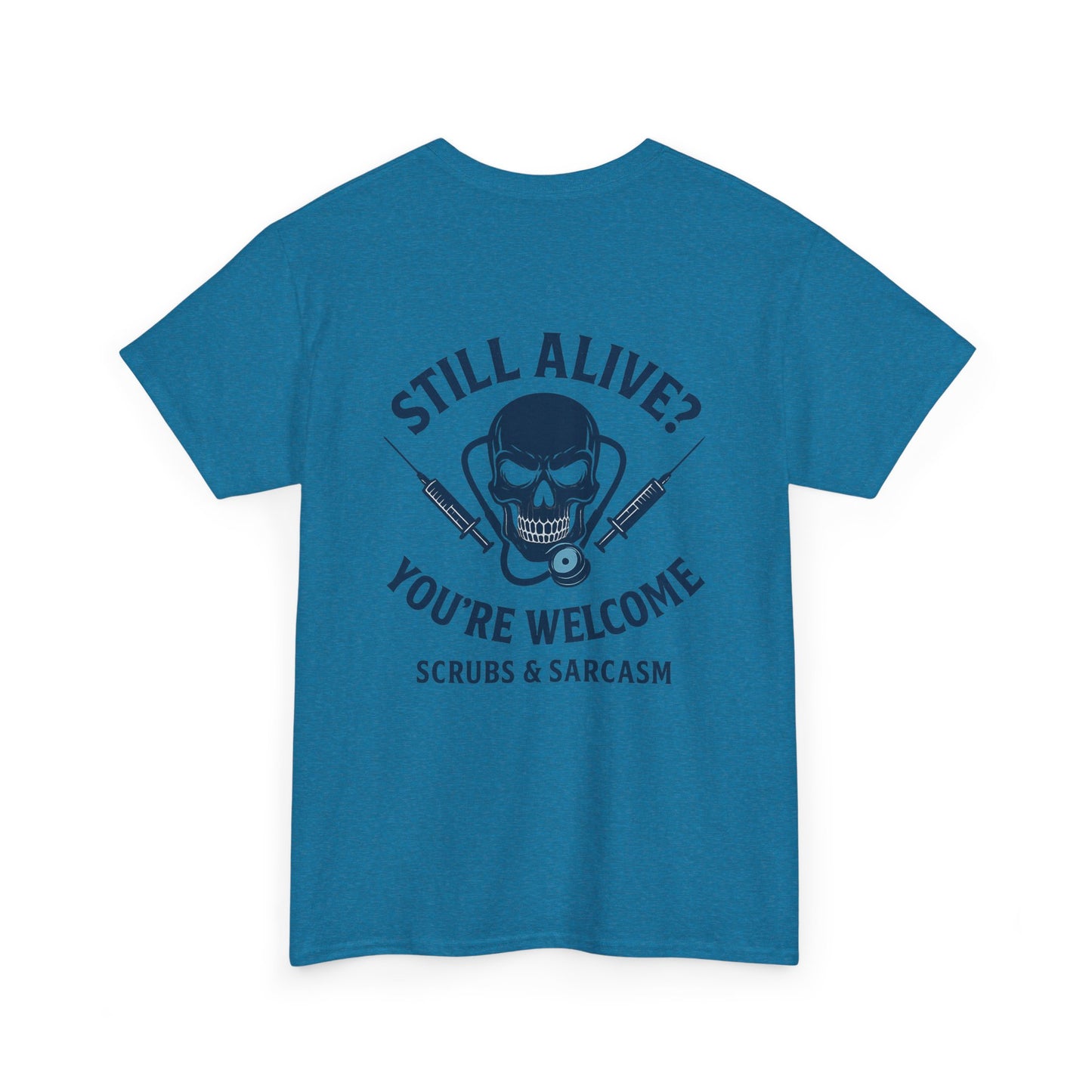 “Still Alive? You’re Welcome.” – Funny Nurse Tee