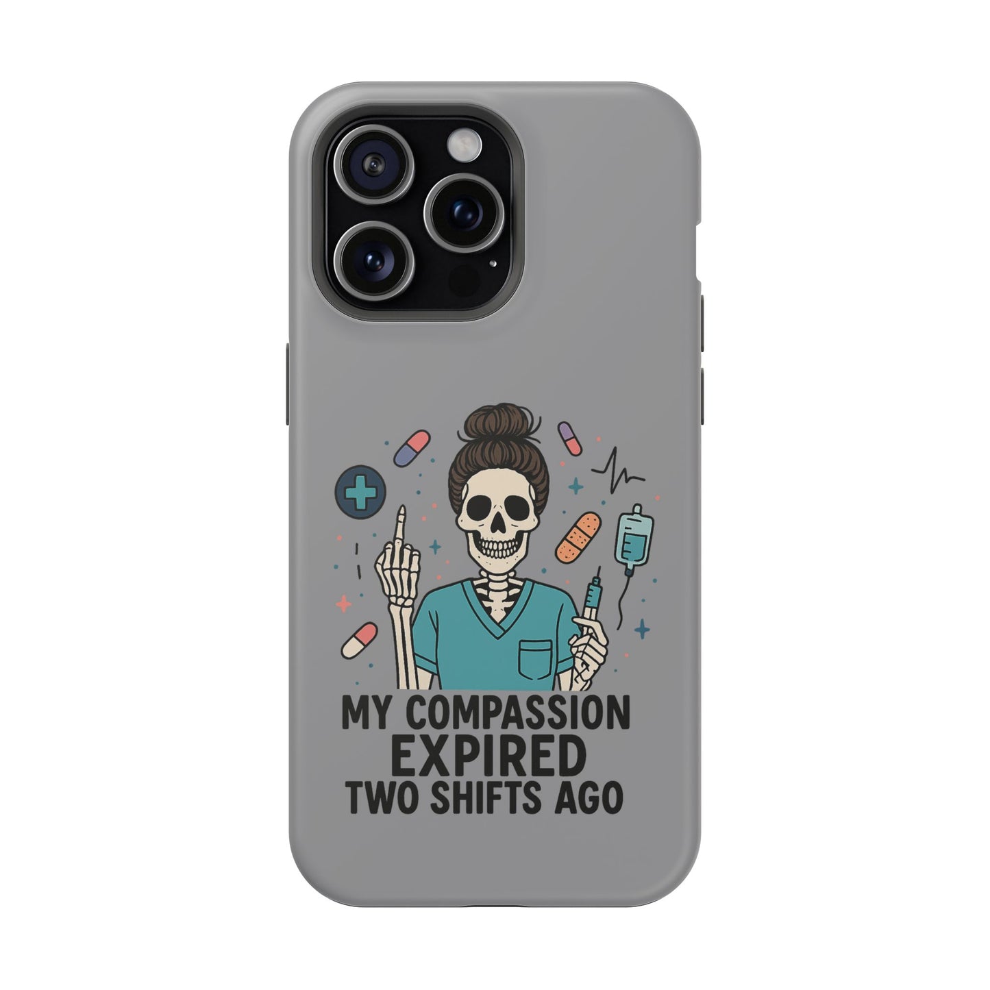 “My Compassion Expired Two Shifts Ago” – Funny Nurse Phone Case
