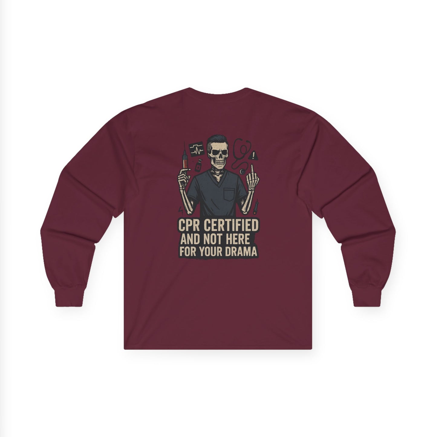 “CPR Certified and Not Here for Your Drama” – Men’s Long Sleeve Shirt