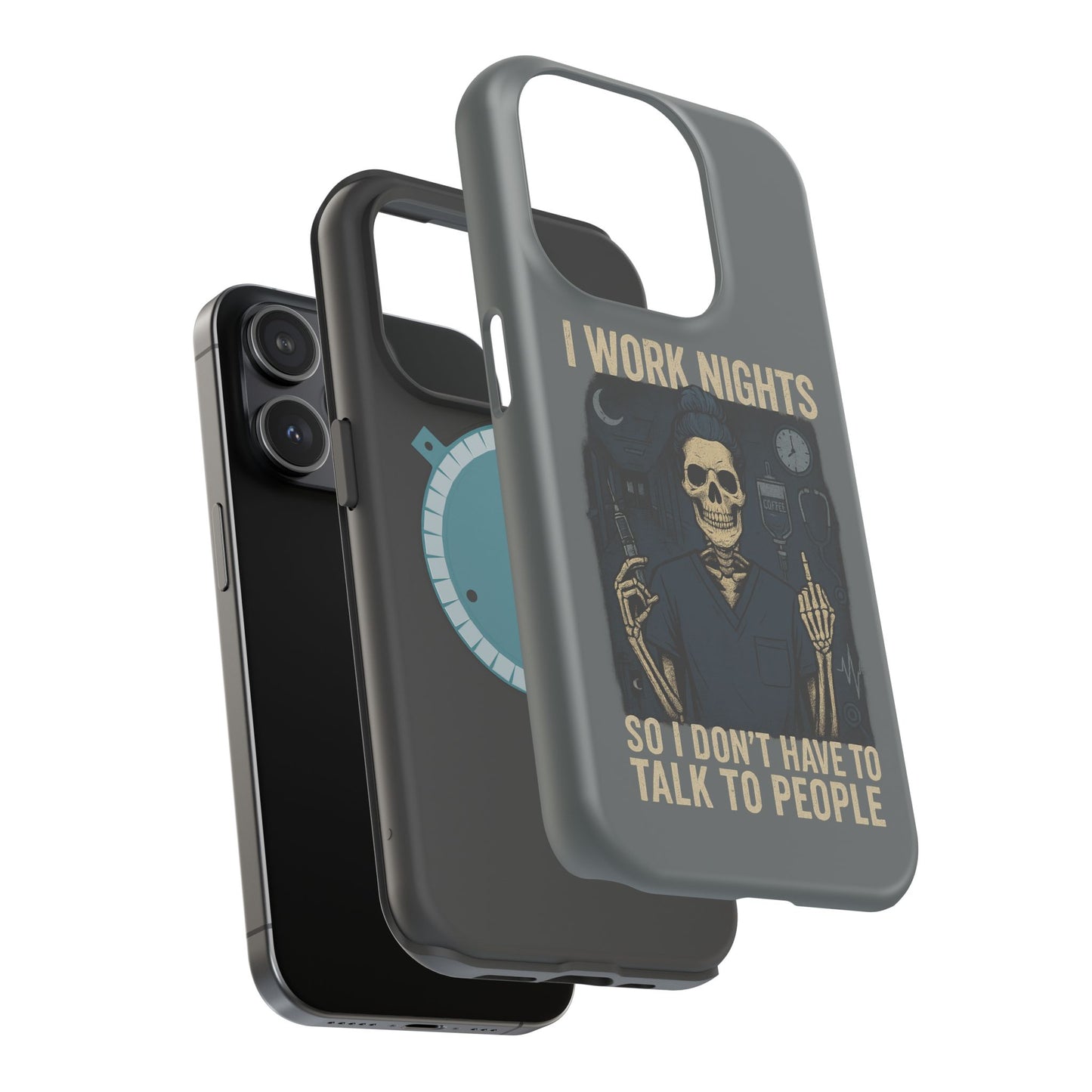 “I Work Nights So I Don’t Have to Talk to People” – Nurse Phone Case