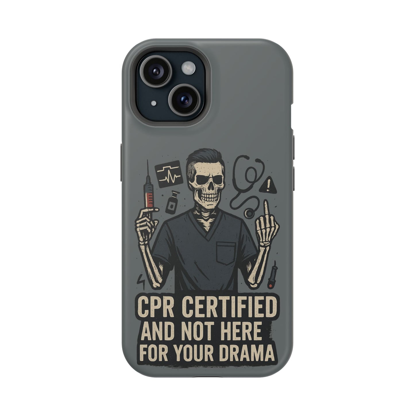 “CPR Certified and Not Here for Your Drama” – Men’s Nurse Phone Case