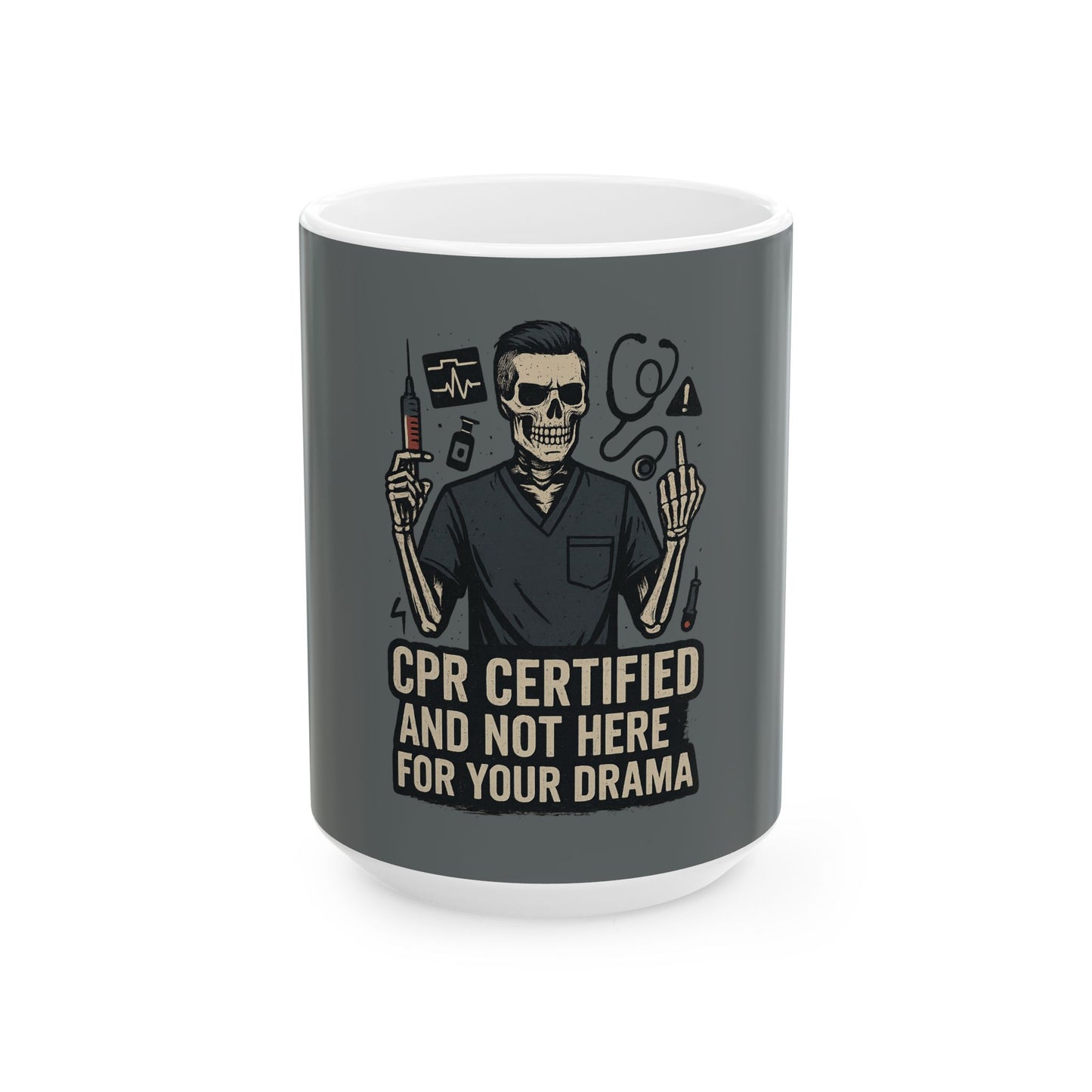“CPR Certified and Not Here for Your Drama” – No-BS Nurse Mug