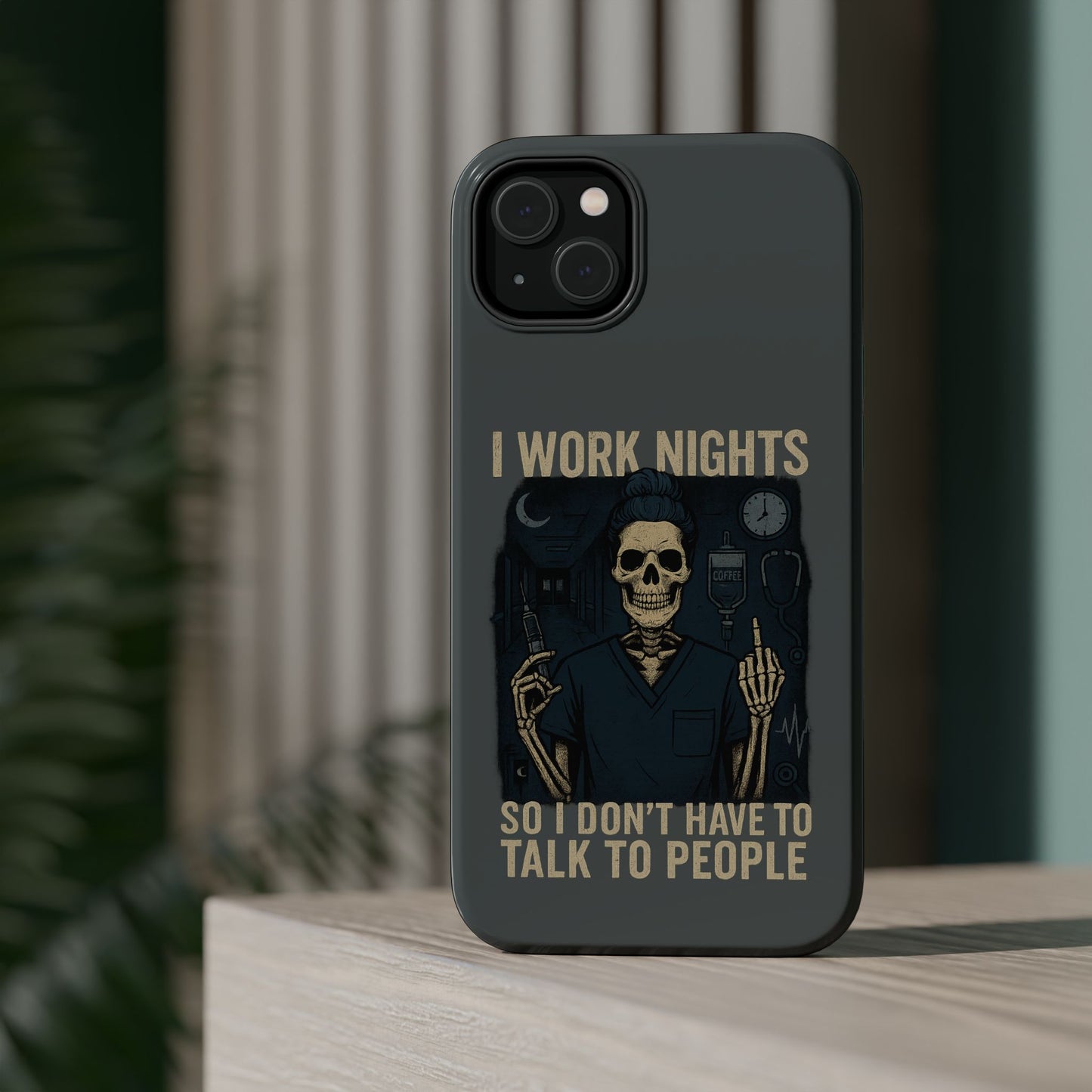 “I Work Nights So I Don’t Have to Talk to People” – Nurse Phone Case