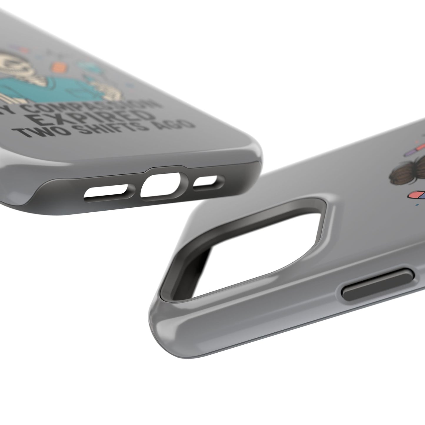 “My Compassion Expired Two Shifts Ago” – Funny Nurse Phone Case