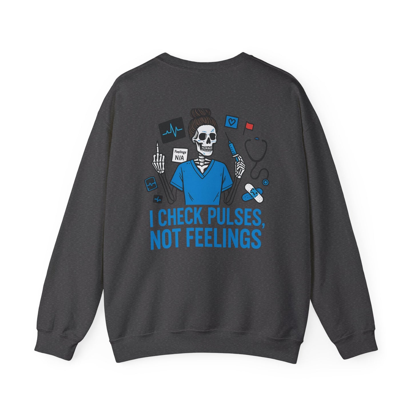 “I Check Pulses, Not Feelings” – Nurse Sweatshirt