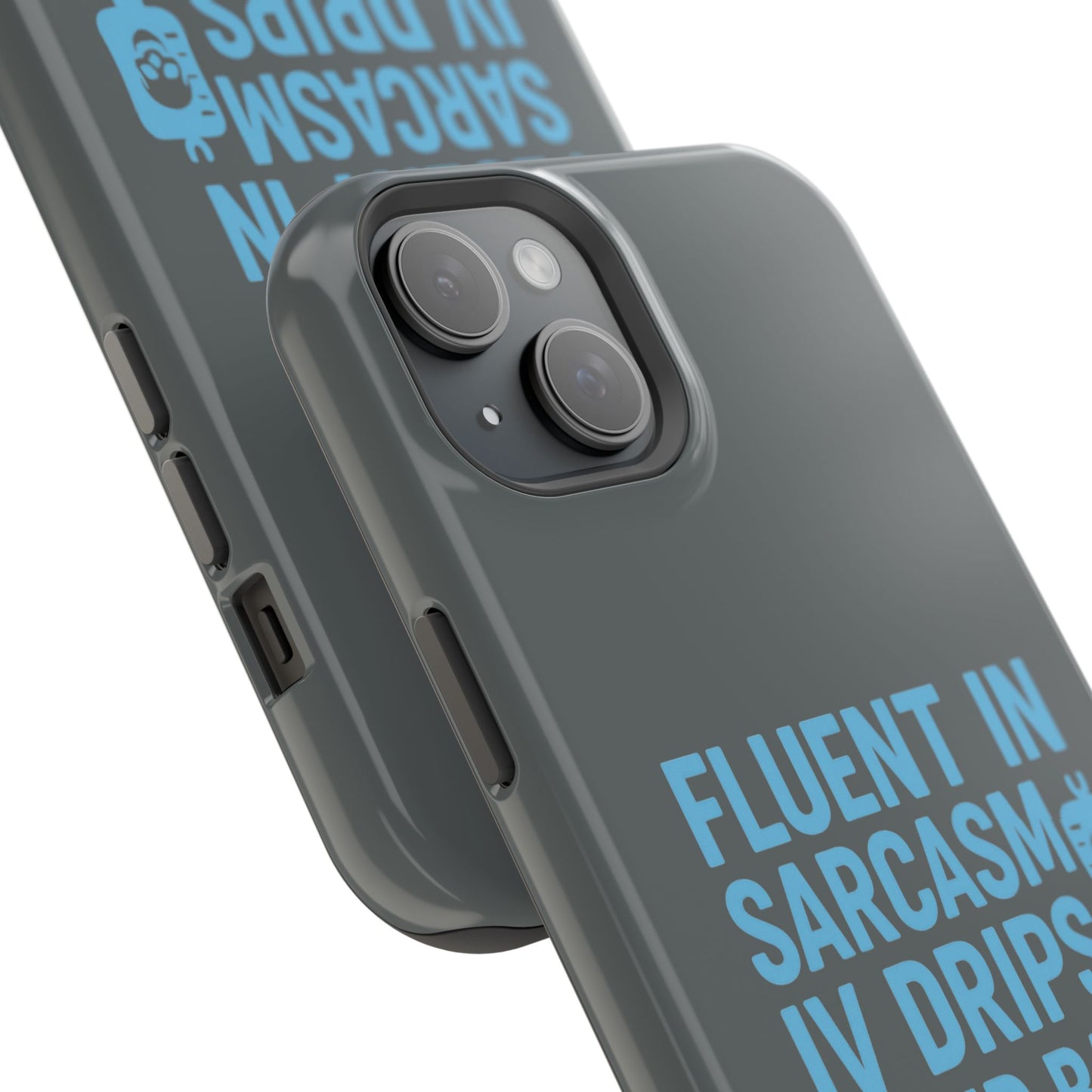 Sarcastic Phone Case - "Fluent in Sarcasm, IV Drips, and Bad Decisions", Funny Gift for Nurses, Medical Staff, Humor