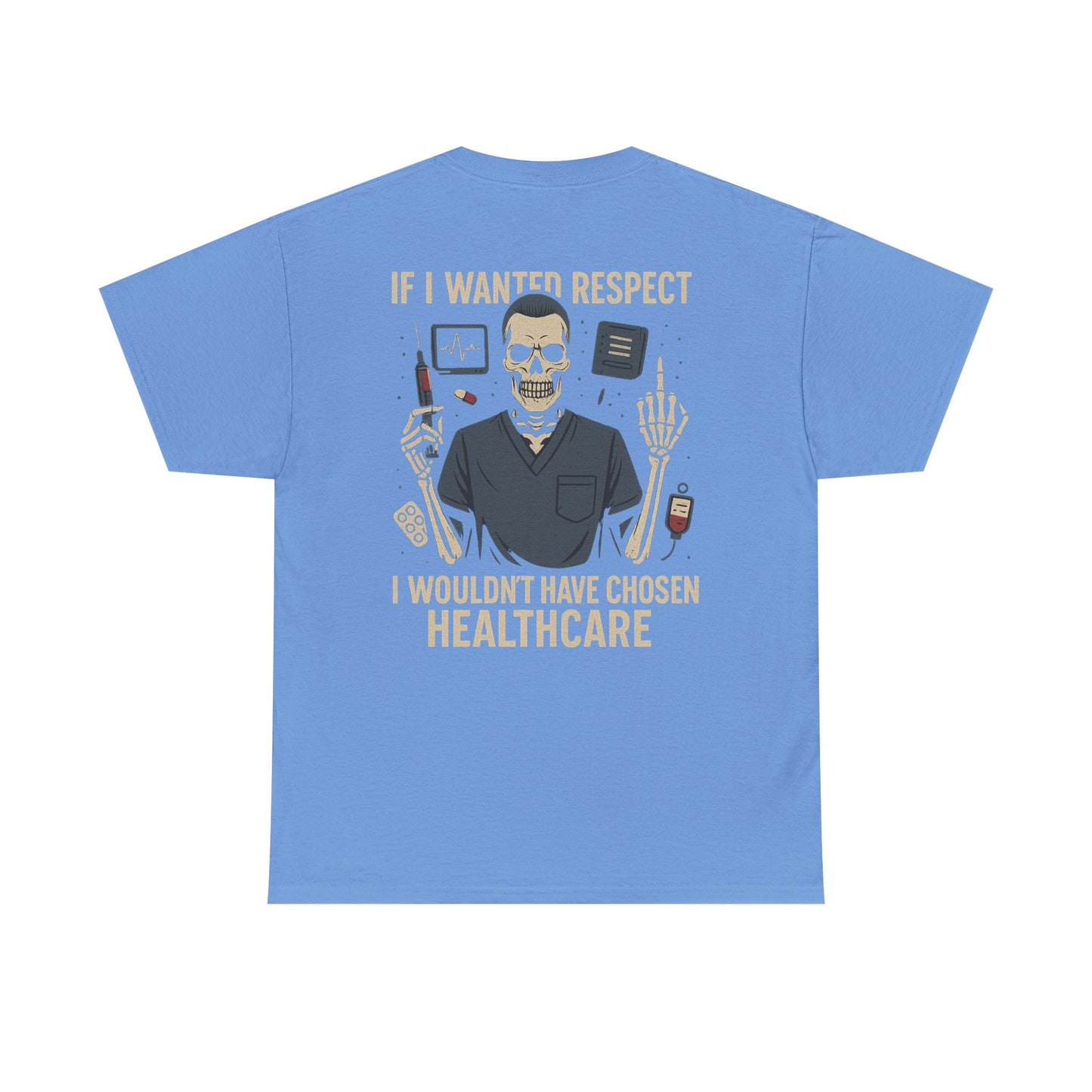 “If I Wanted Respect, I Wouldn’t Have Chosen Healthcare” – Men’s Nurse Tee