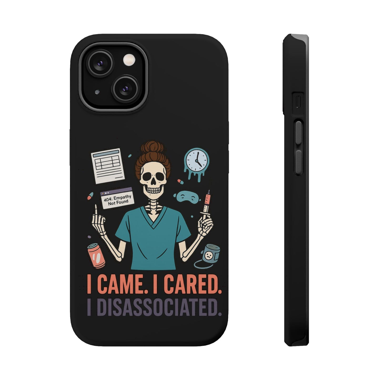 “I Came. I Cared. I Dissociated.” – Sarcastic Nurse Phone Case