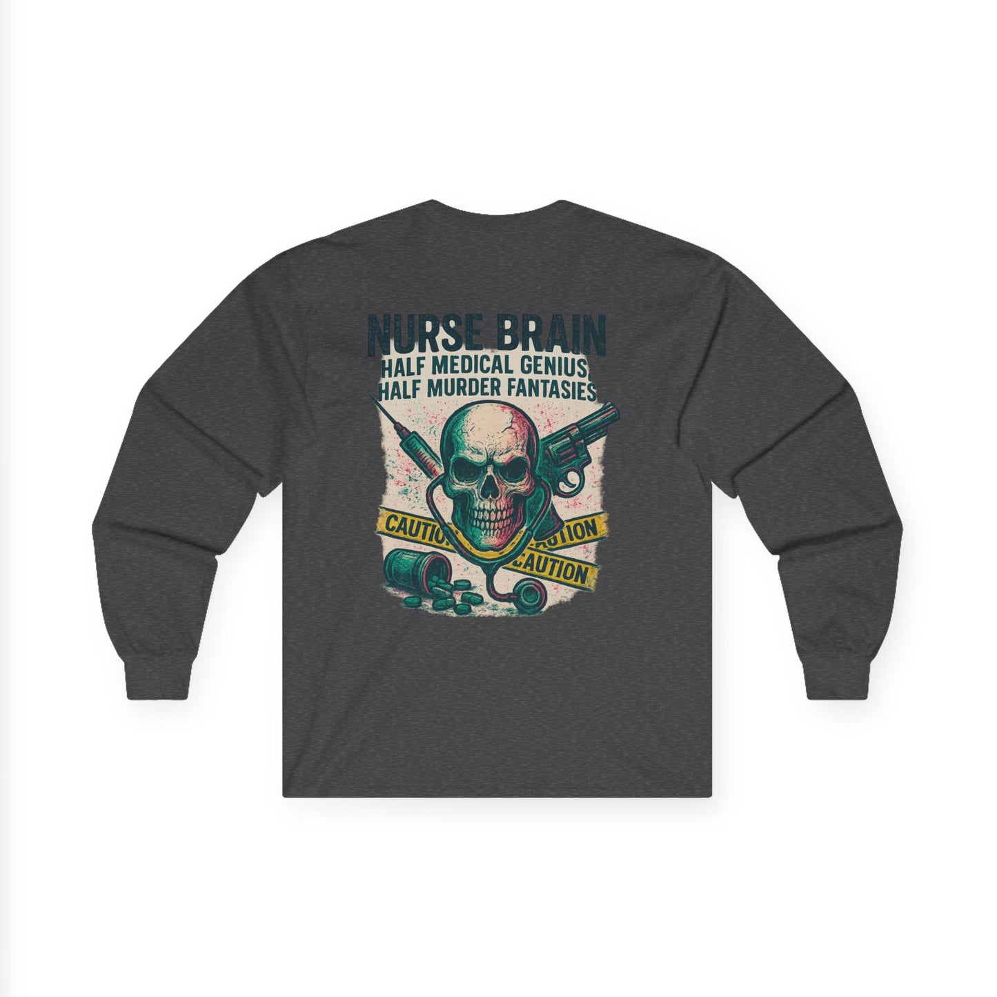 “Nurse’s Brain: Half Medical Genius. Half Murder Fantasies.” – Sarcastic Nurse Long Sleeve