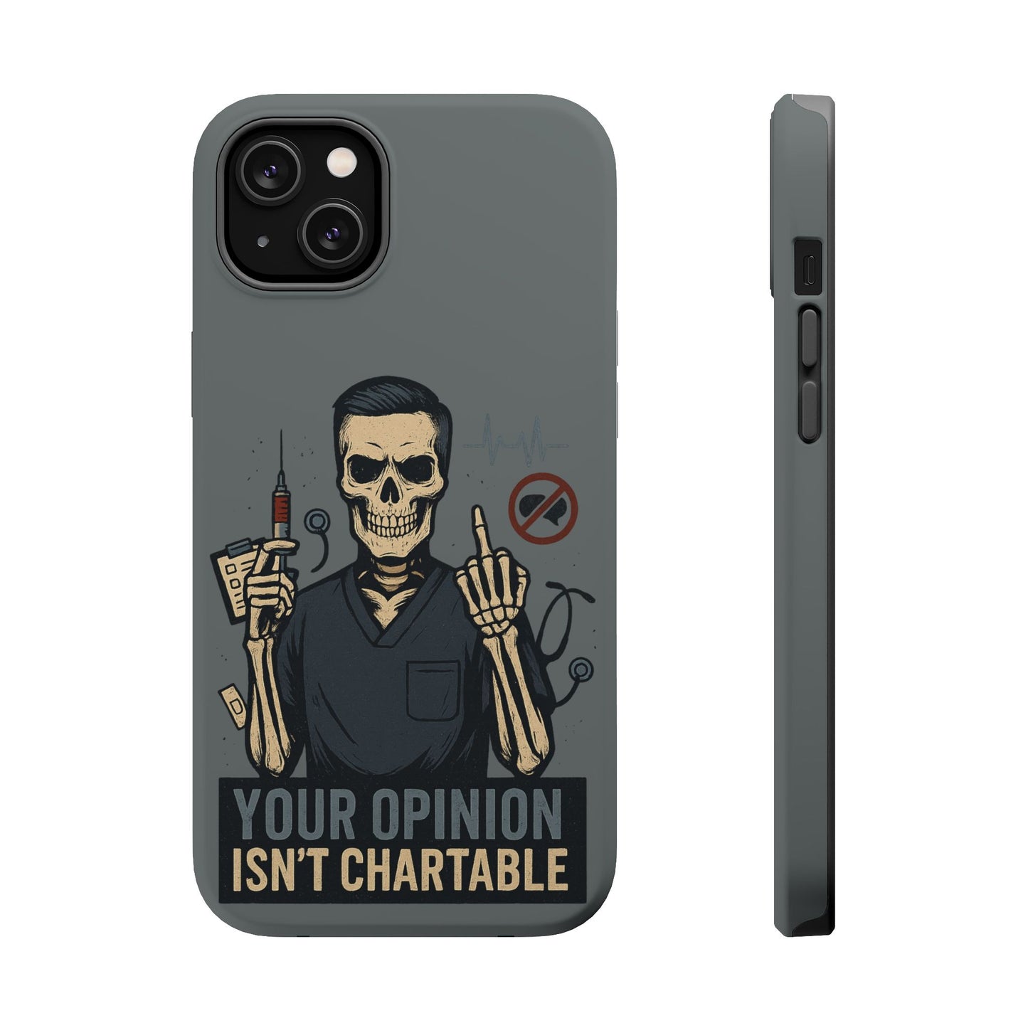“Your Opinion Isn’t Chartable” – Nurse Phone Case for Men