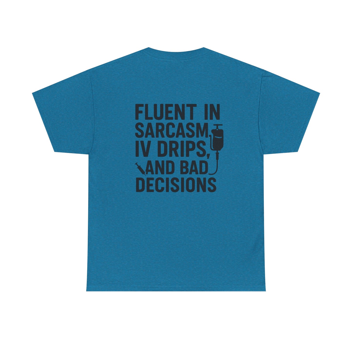 “Fluent in Sarcasm, IV Drips, and Bad Decisions” – Funny Nurse Tee