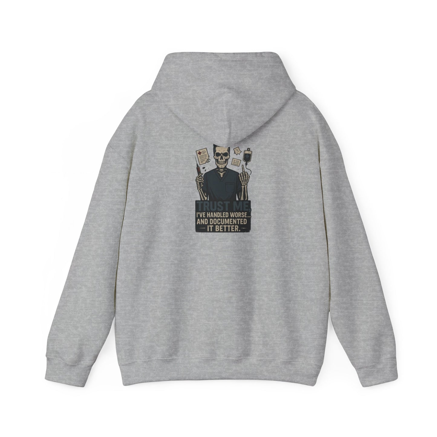 “Trust Me. I’ve Handled Worse and Documented It Better” – Sarcastic Nurse Hoodie