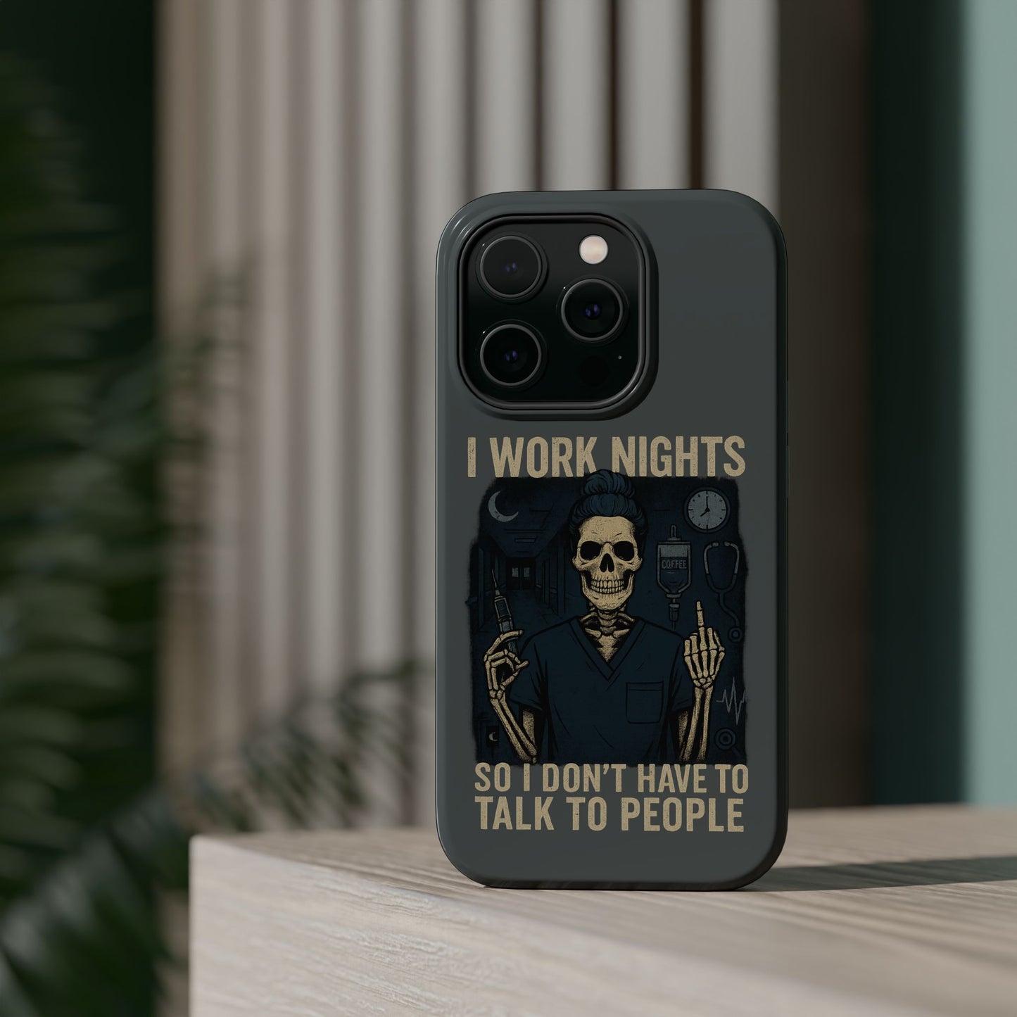 “I Work Nights So I Don’t Have to Talk to People” – Nurse Phone Case