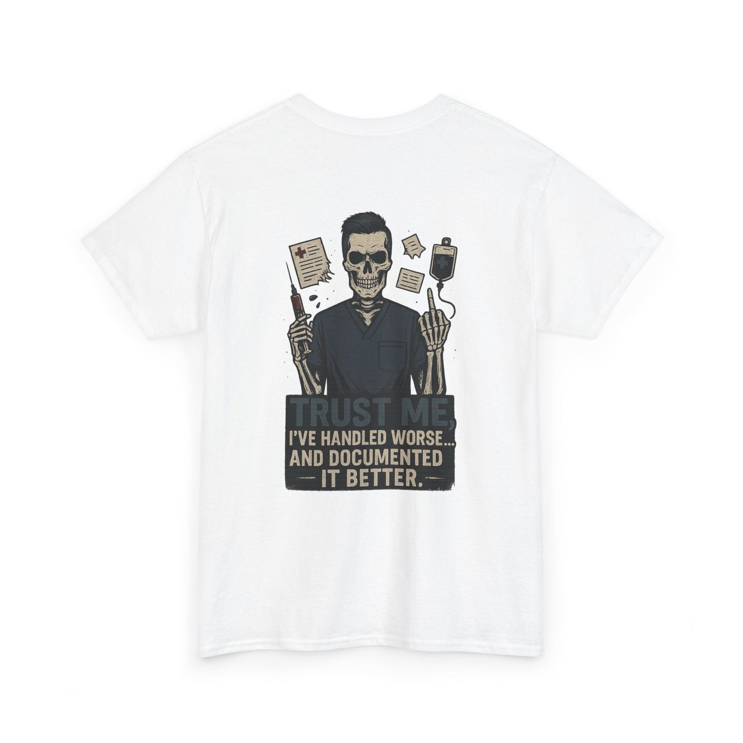 “Trust Me. I’ve Handled Worse and Documented It Better” – Men’s Nurse Tee