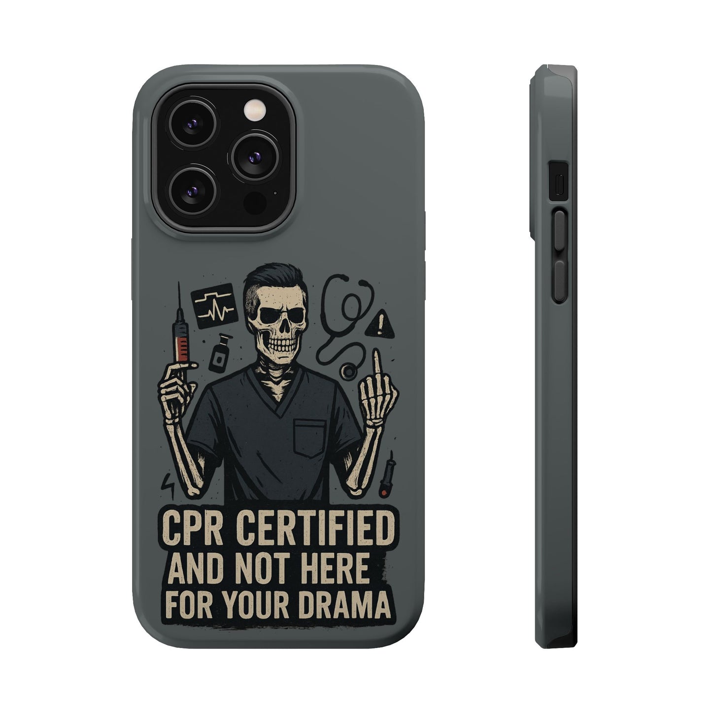 “CPR Certified and Not Here for Your Drama” – Men’s Nurse Phone Case