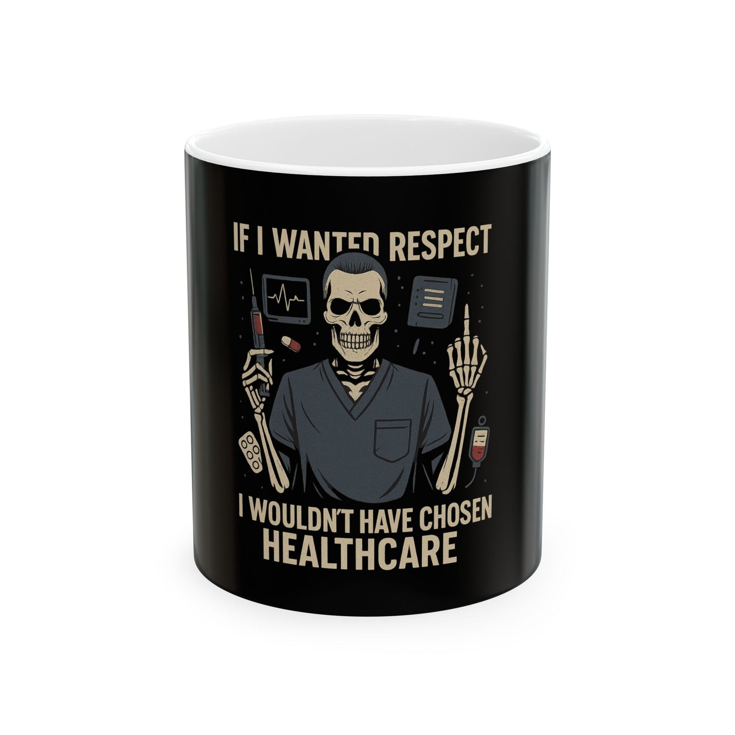 “If I Wanted Respect, I Wouldn’t Have Chosen Healthcare” – Bold Nurse Mug