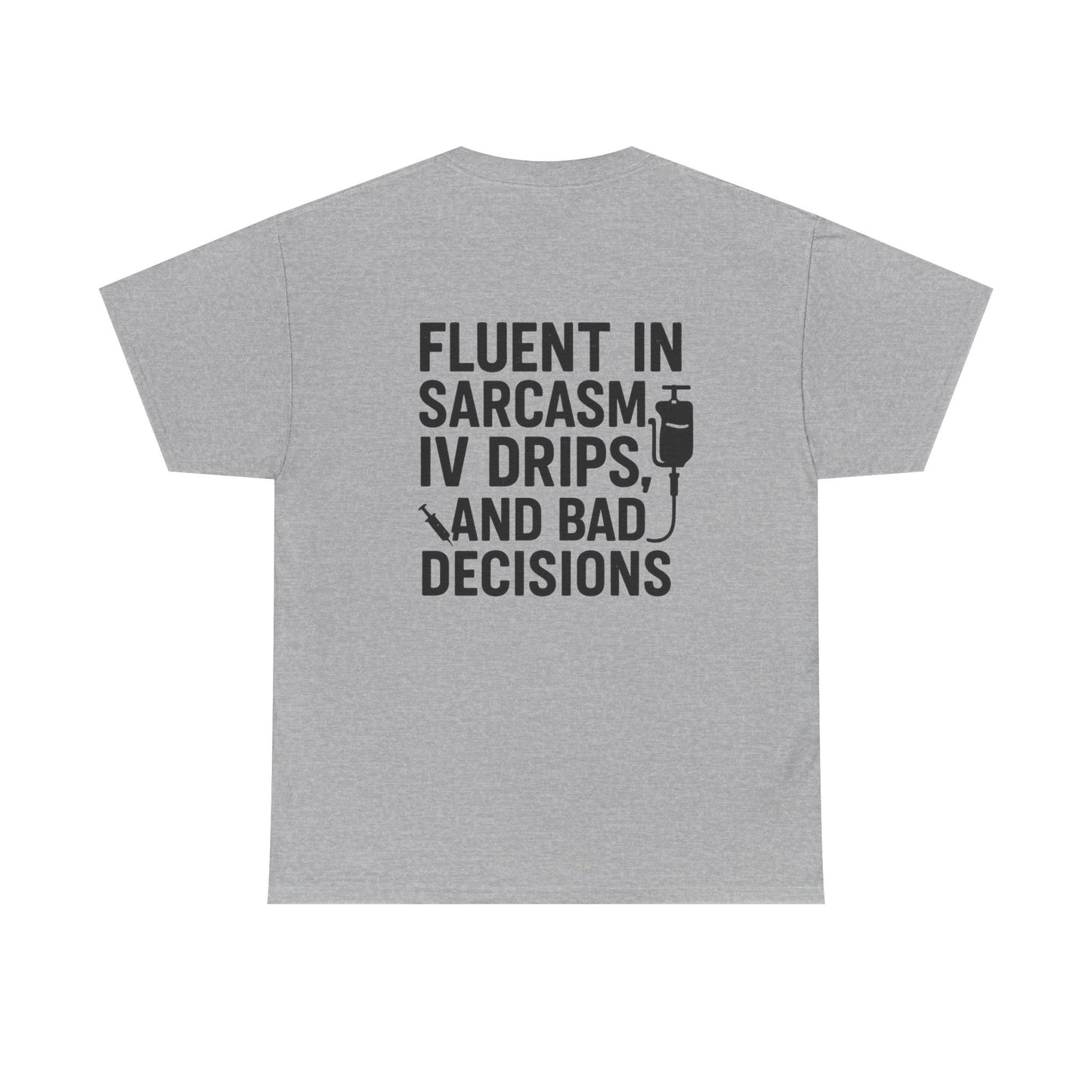 “Fluent in Sarcasm, IV Drips, and Bad Decisions” – Funny Nurse Tee