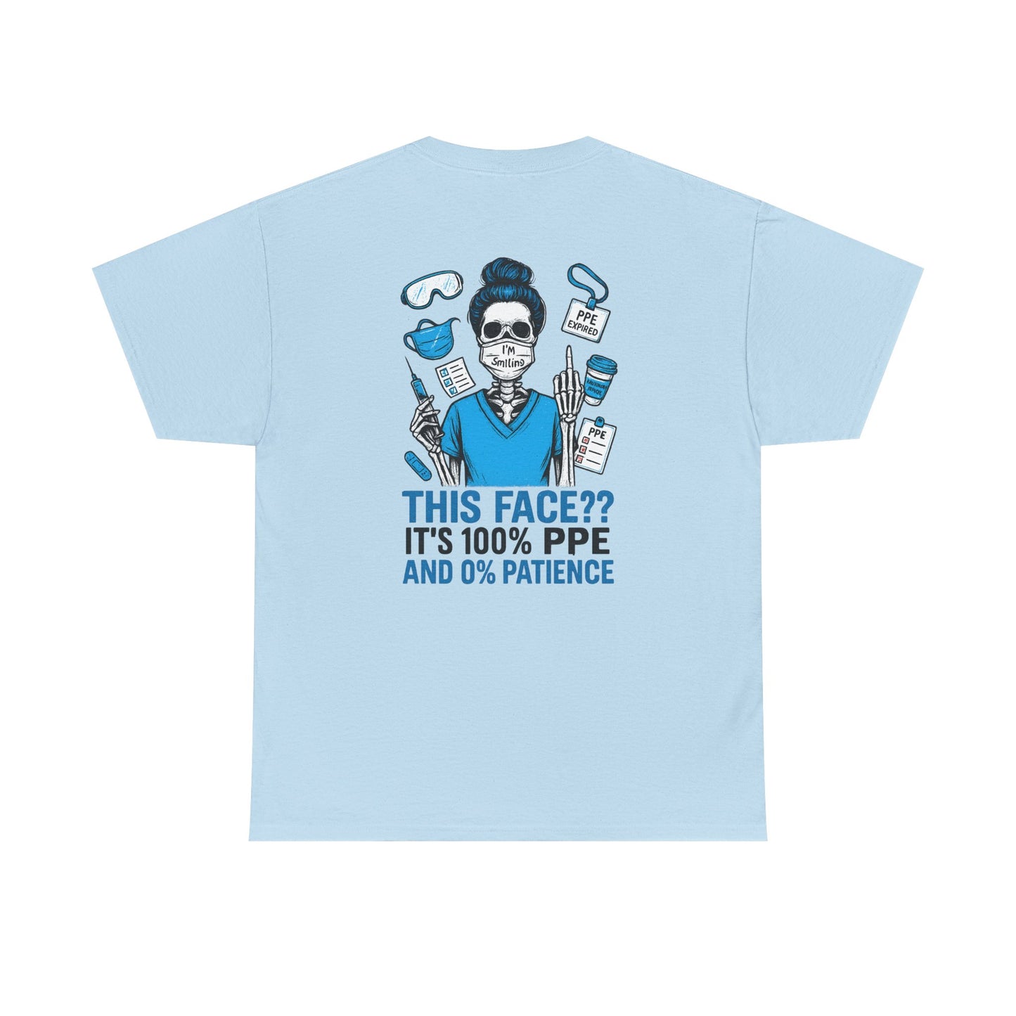 “This Face? It’s 100% PPE and 0% Patience.” – Sarcastic Nurse Tee