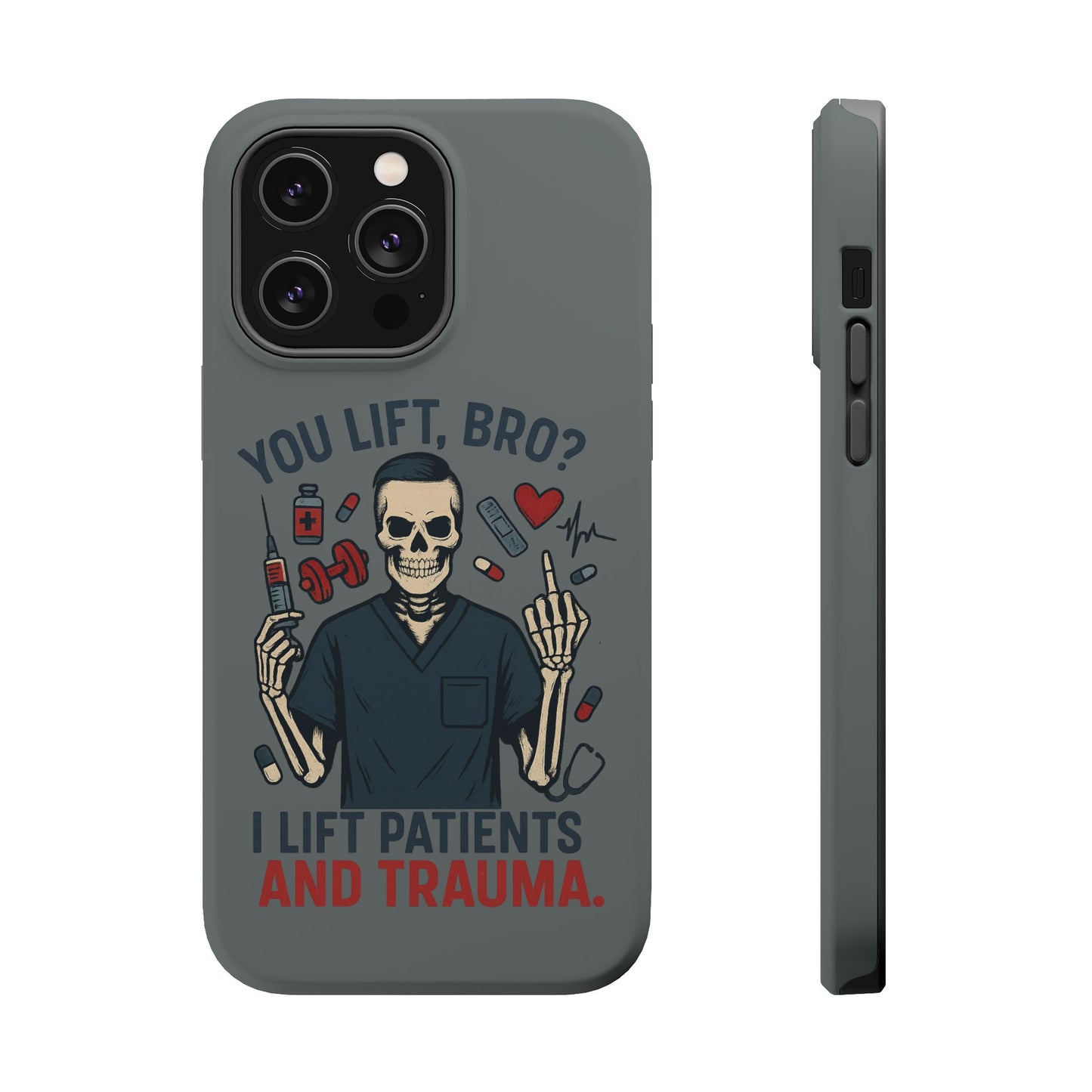 “You Lift, Bro? I Lift Patients and Trauma.” – Men’s Nurse Phone Case