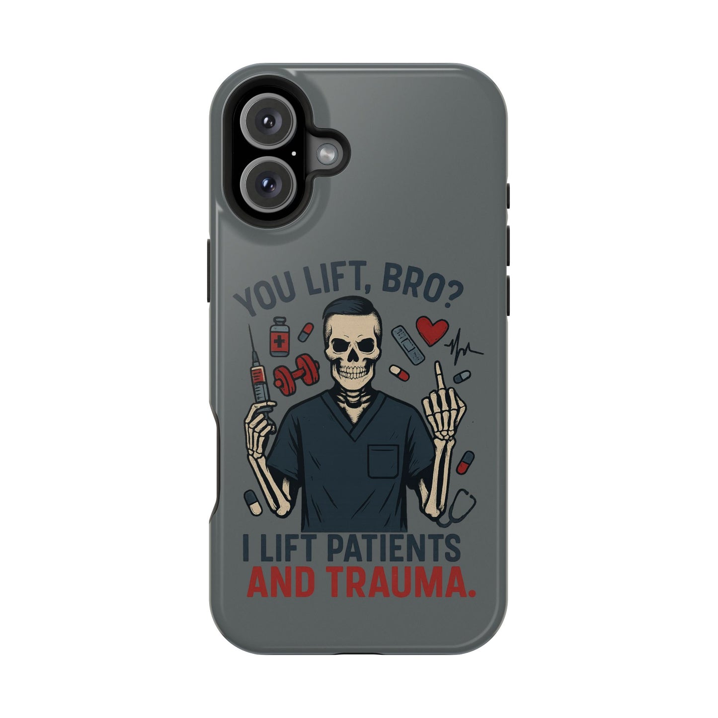 “You Lift, Bro? I Lift Patients and Trauma.” – Men’s Nurse Phone Case