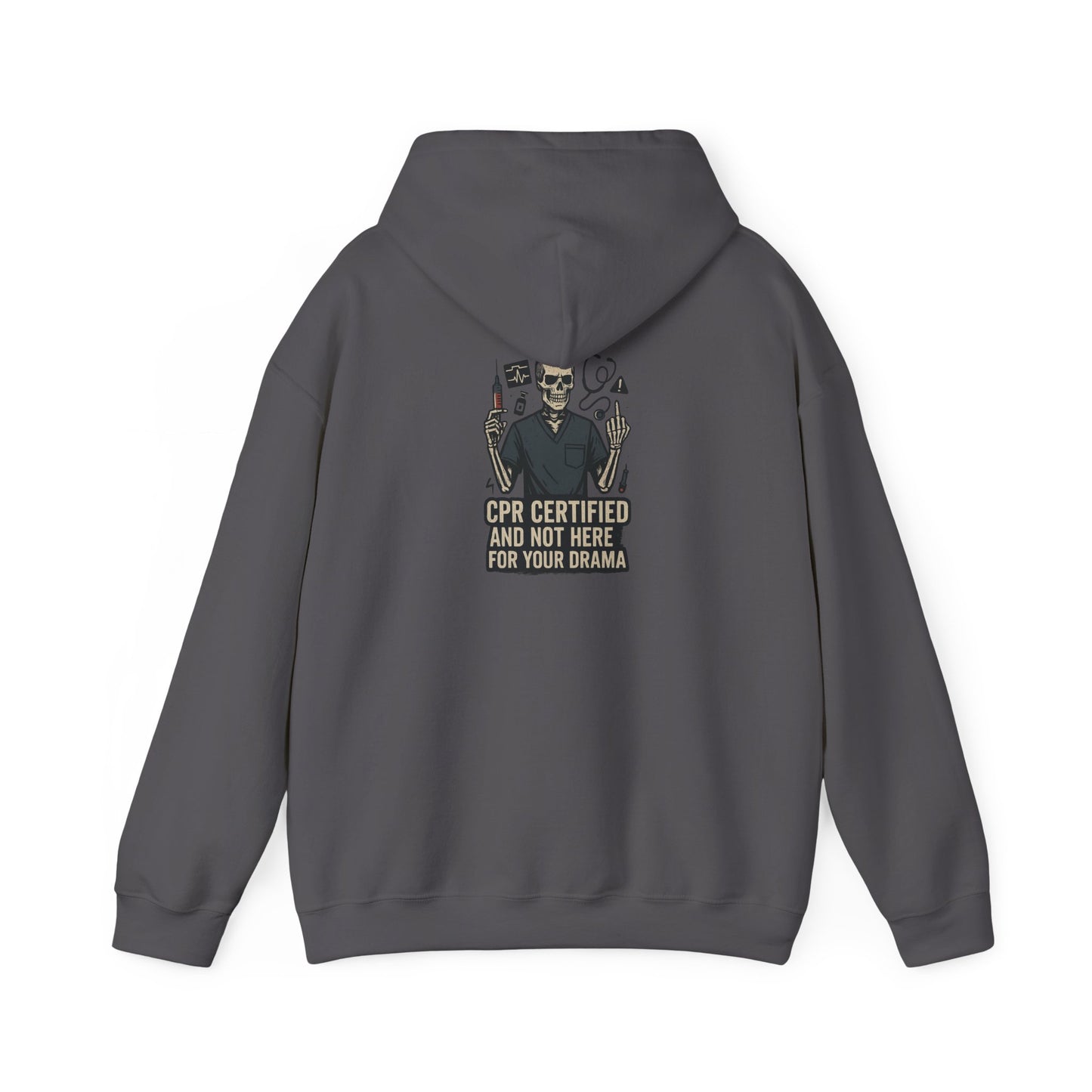 “CPR Certified and Not Here for Your Drama” – Chaos-Proof Nurse Hoodie
