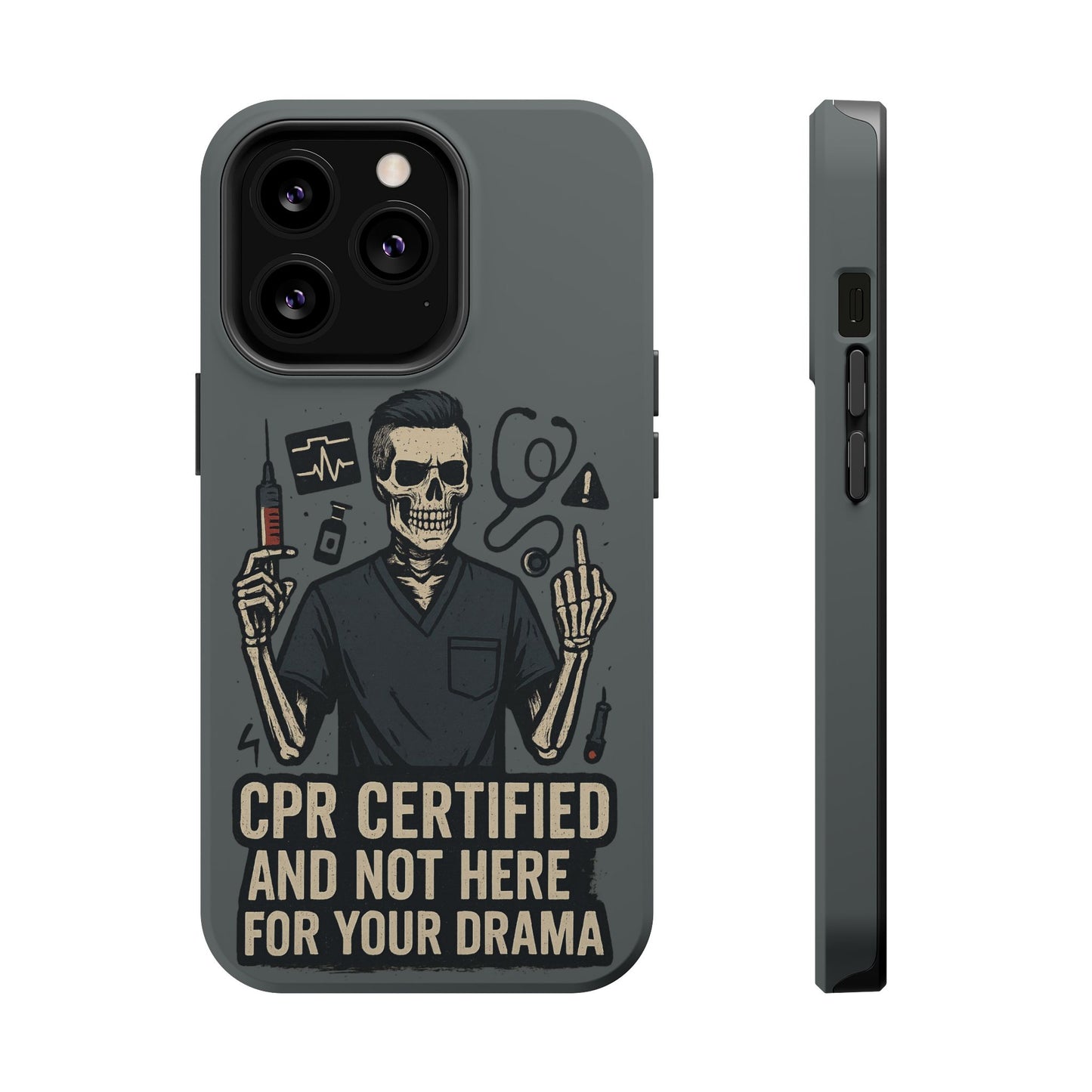 “CPR Certified and Not Here for Your Drama” – Men’s Nurse Phone Case