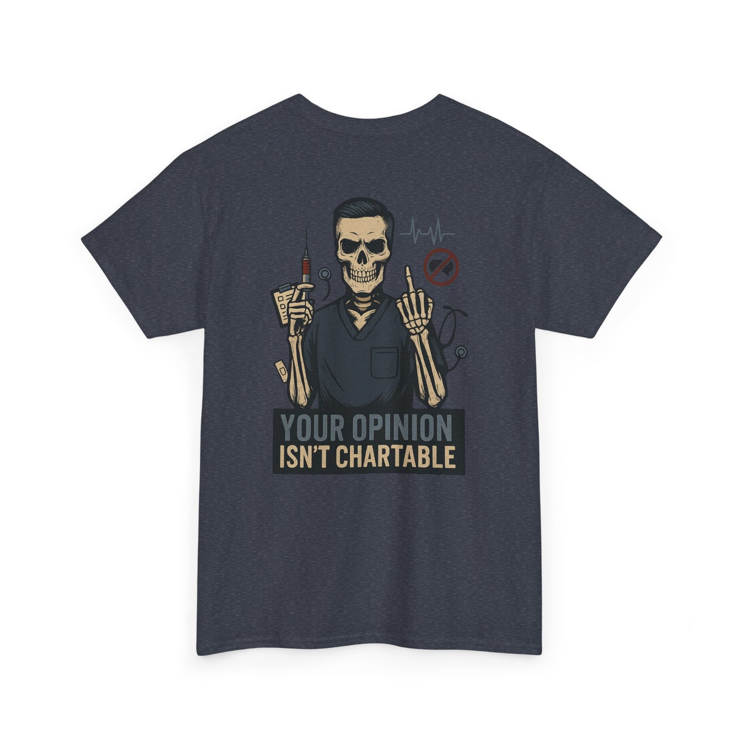 “Your Opinion Isn’t Chartable” – Men’s Nurse T-Shirt