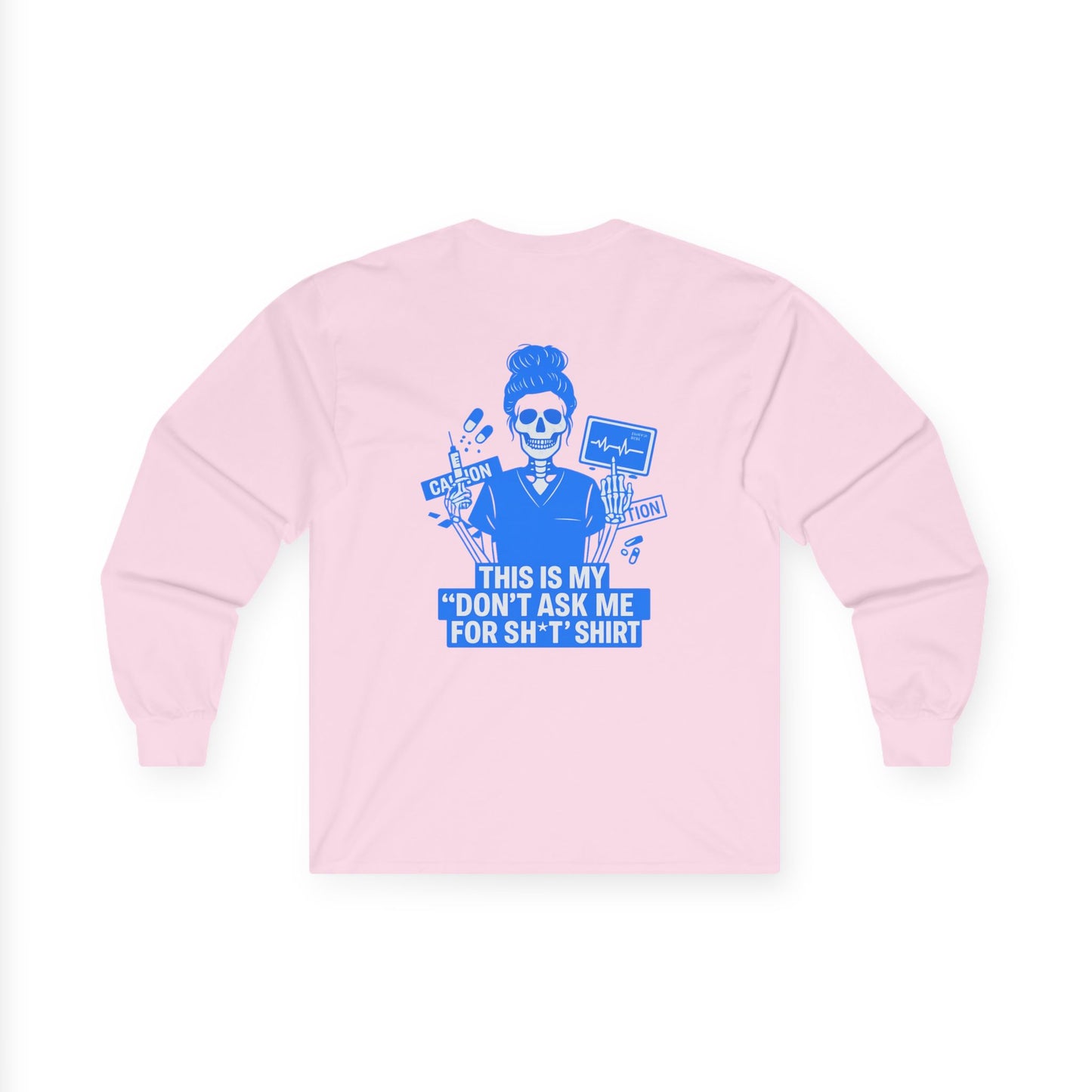 “This Is My ‘Don’t Ask Me for Sh*t’ Shirt” – Sarcastic Nurse Long Sleeve