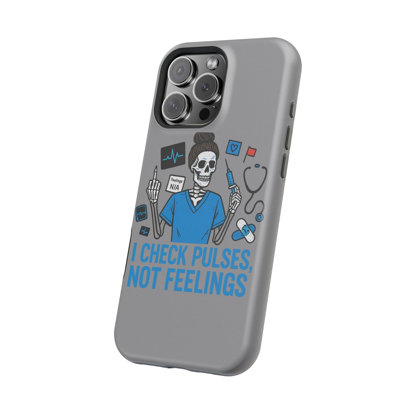 “I Check Pulses, Not Feelings” – Blunt Nurse Phone Case