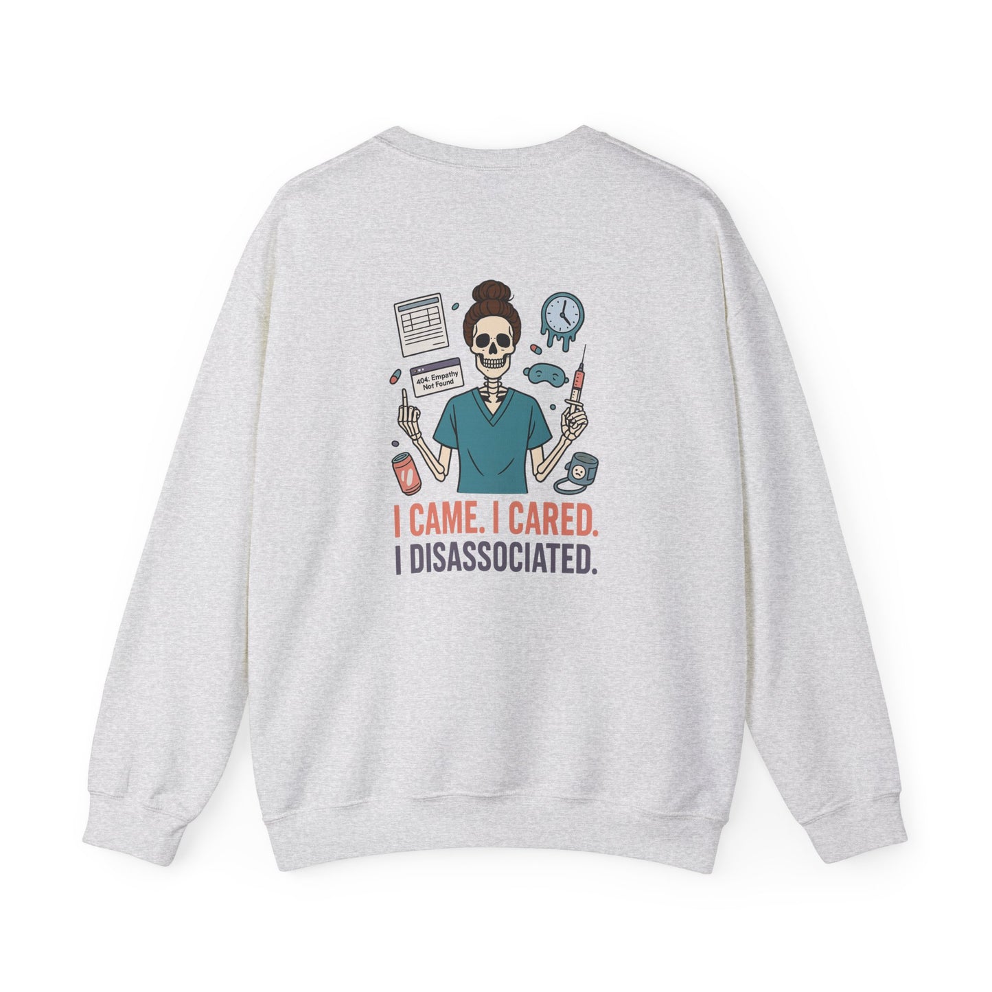 “I Came. I Cared. I Dissociated.” – Burnout Nurse Sweatshirt
