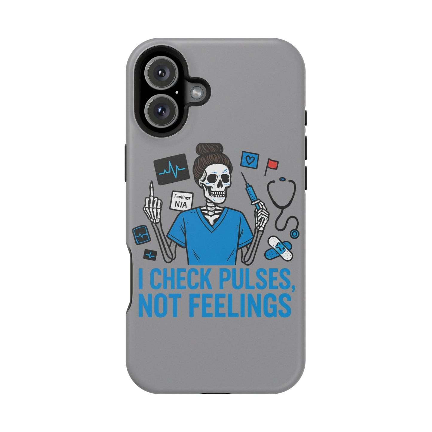 “I Check Pulses, Not Feelings” – Blunt Nurse Phone Case
