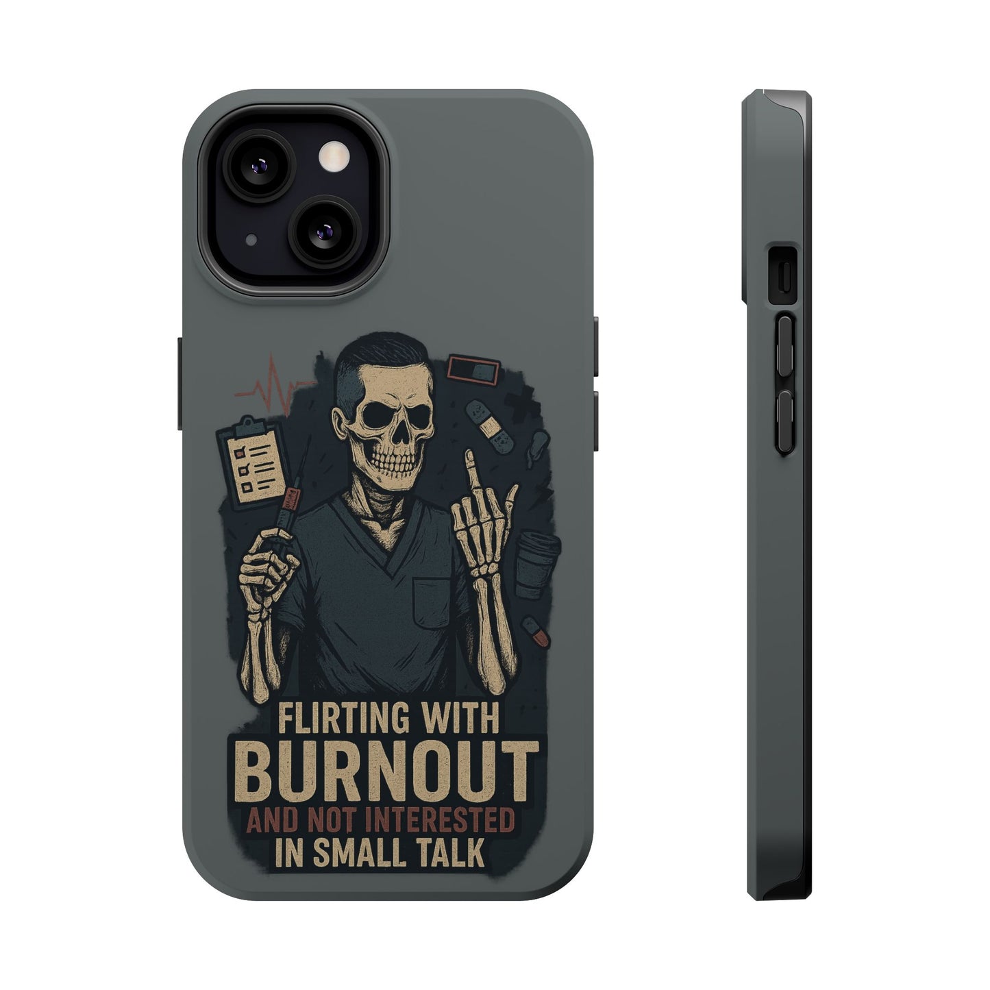 “Flirting With Burnout and Not Interested in Small Talk” – Men’s Nurse Phone Case