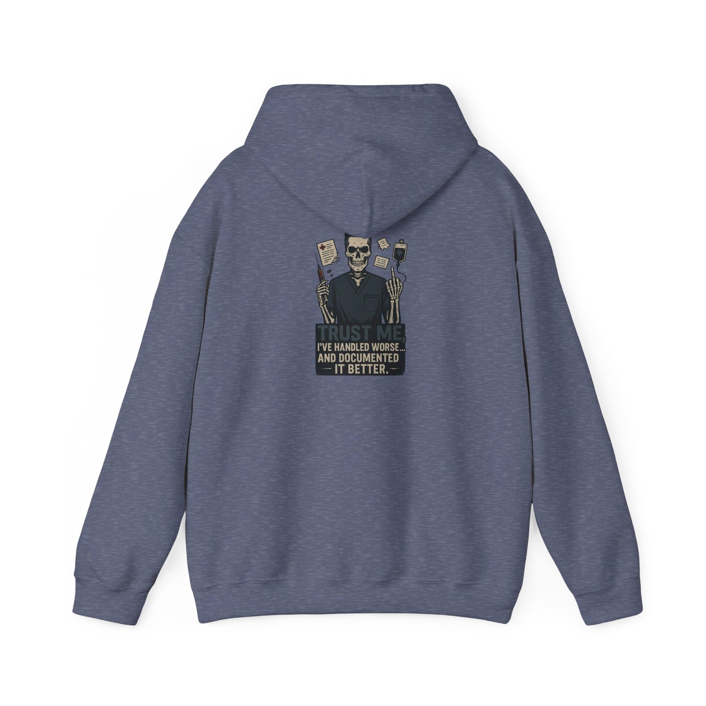 “Trust Me. I’ve Handled Worse and Documented It Better” – Sarcastic Nurse Hoodie