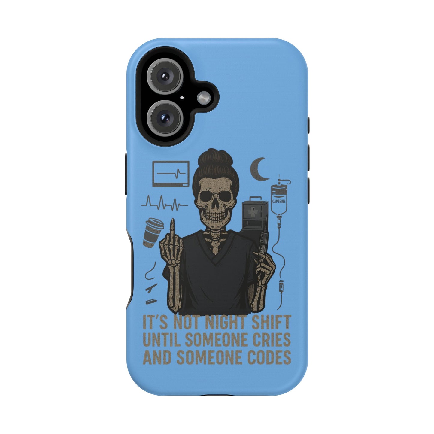 “It’s Not Night Shift Until Someone Cries and Someone Codes” – Nurse Chaos Phone Case