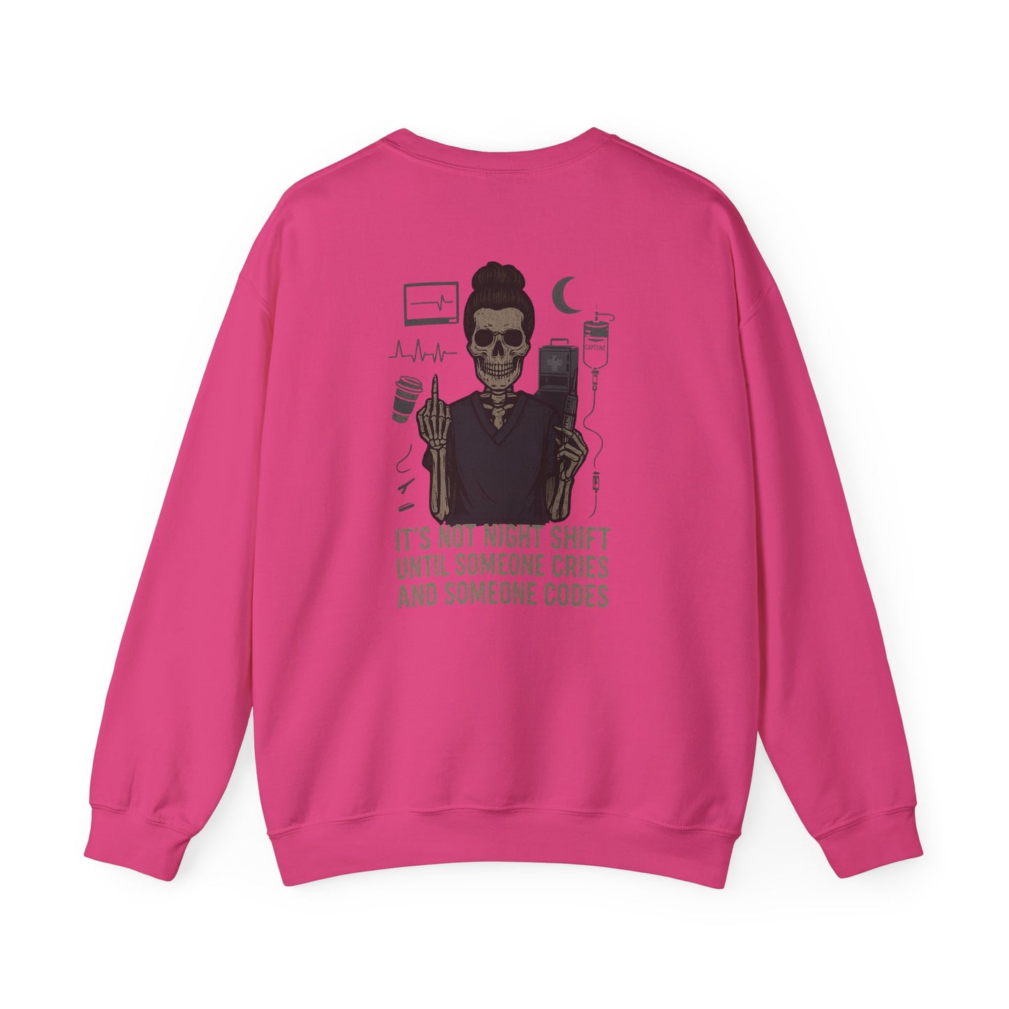 “It’s Not Night Shift Until Someone Cries and Someone Codes” – Unisex Nurse Sweatshirt