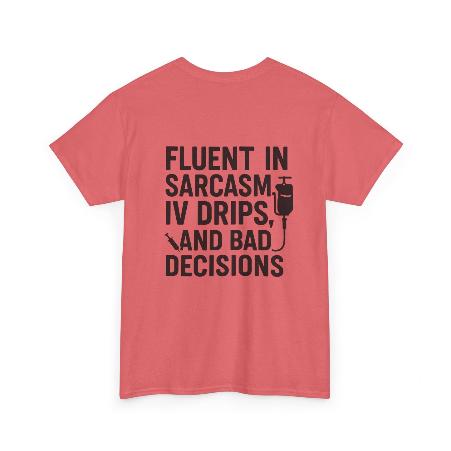 “Fluent in Sarcasm, IV Drips, and Bad Decisions” – Funny Nurse Tee