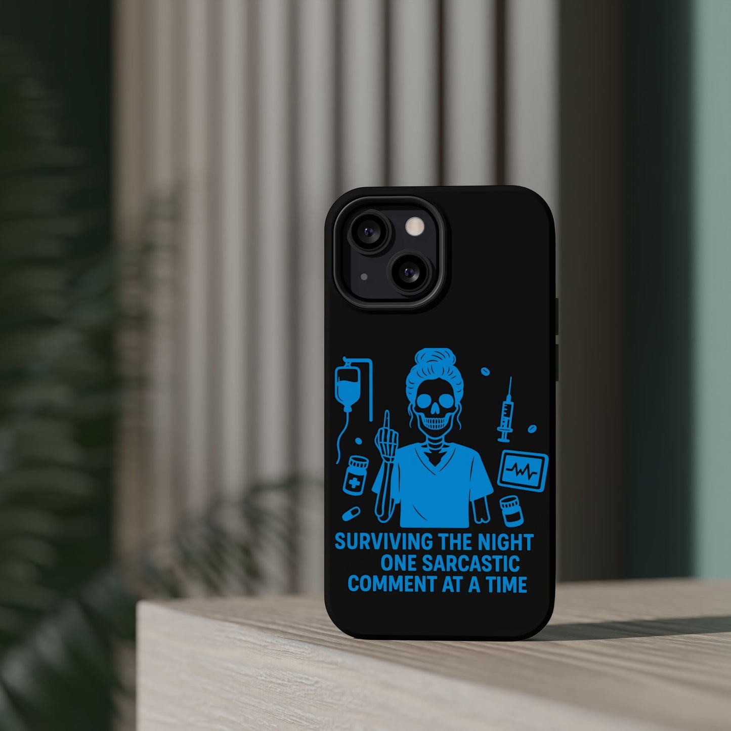 “Surviving the Night One Sarcastic Comment at a Time” – Nurse Life Phone Case