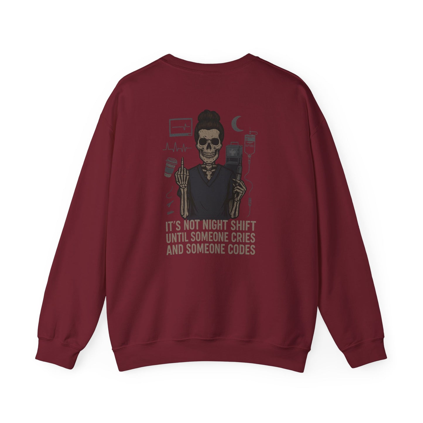 “It’s Not Night Shift Until Someone Cries and Someone Codes” – Unisex Nurse Sweatshirt