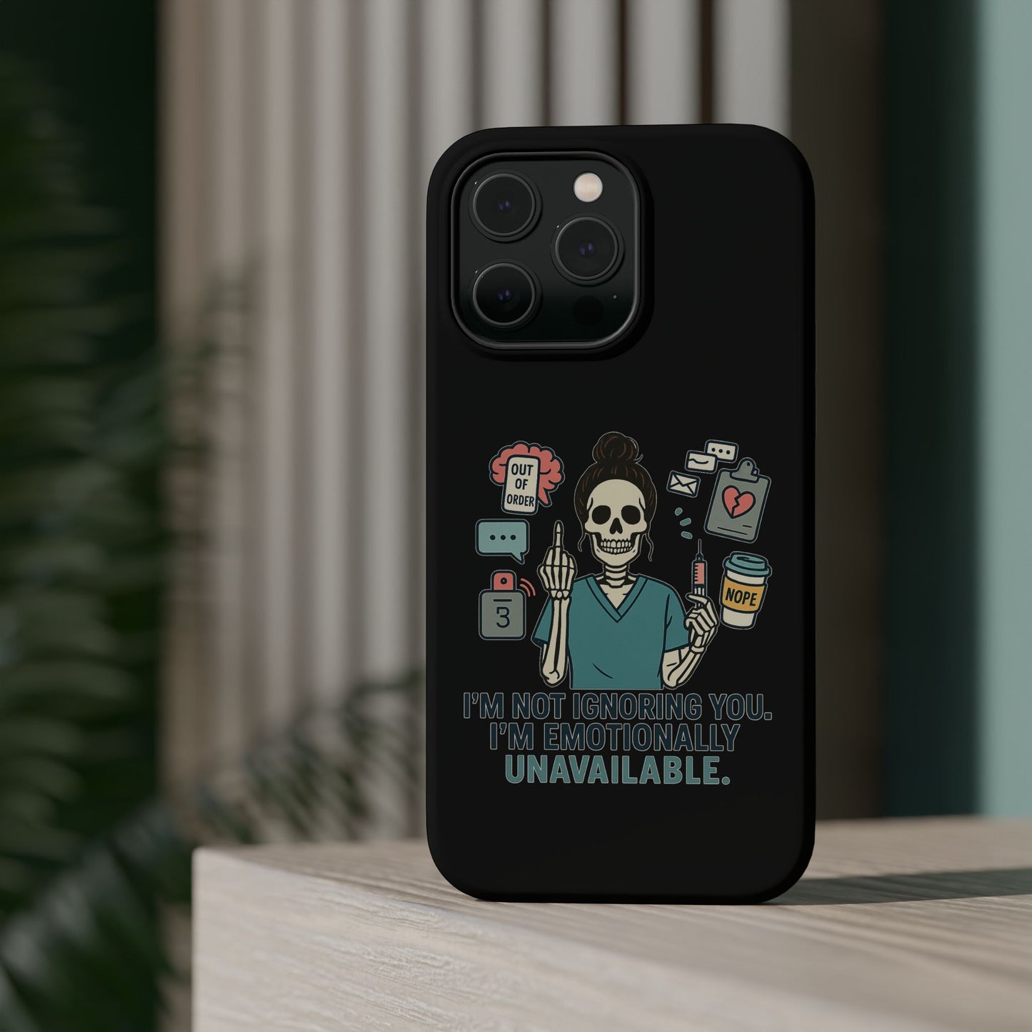 “I’m Not Ignoring You. I’m Emotionally Unavailable.” – Sarcastic Nurse Phone Case