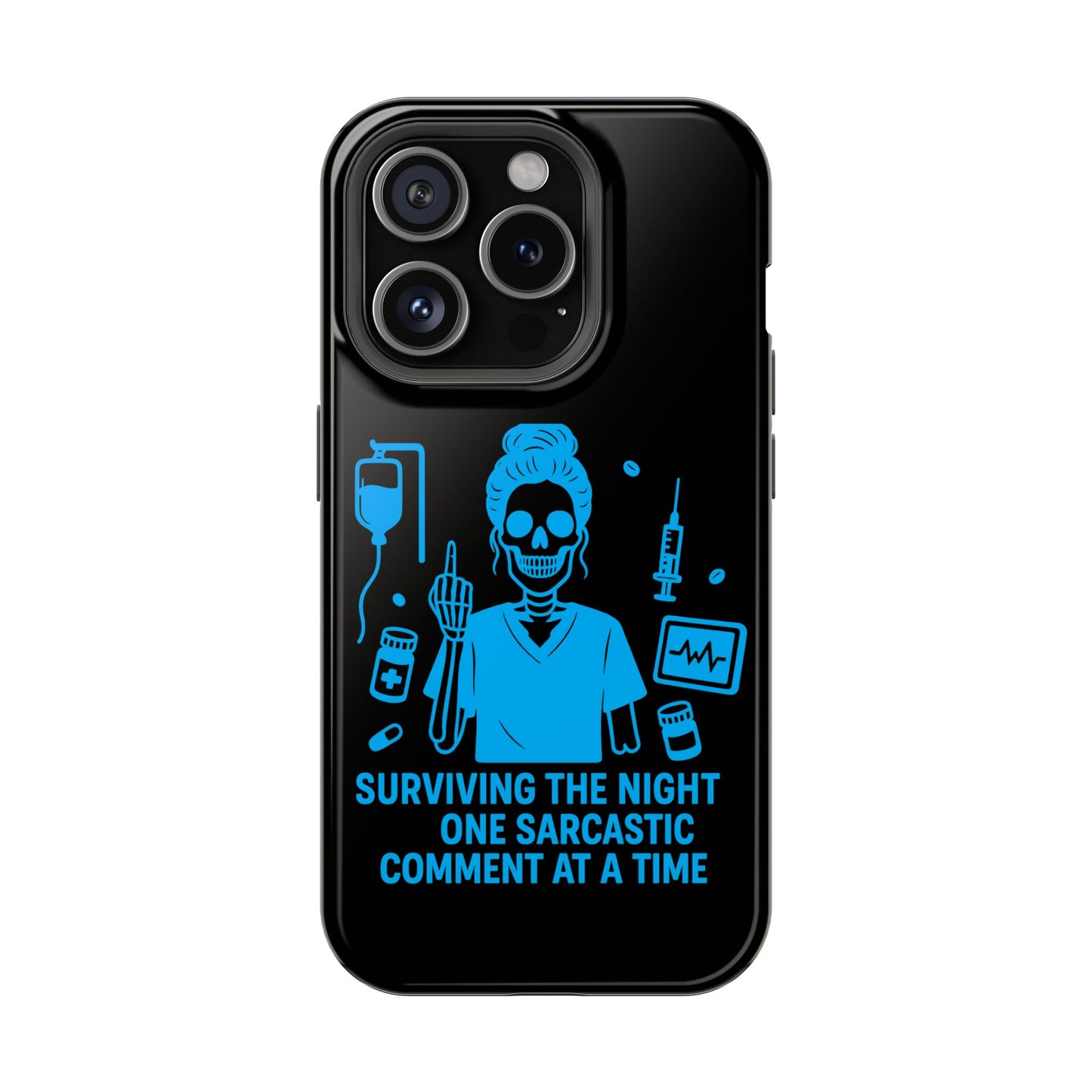 “Surviving the Night One Sarcastic Comment at a Time” – Nurse Life Phone Case