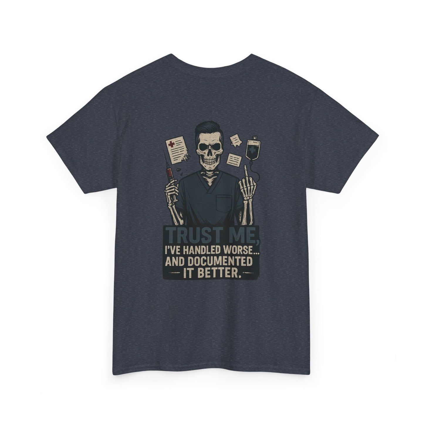 “Trust Me. I’ve Handled Worse and Documented It Better” – Men’s Nurse Tee