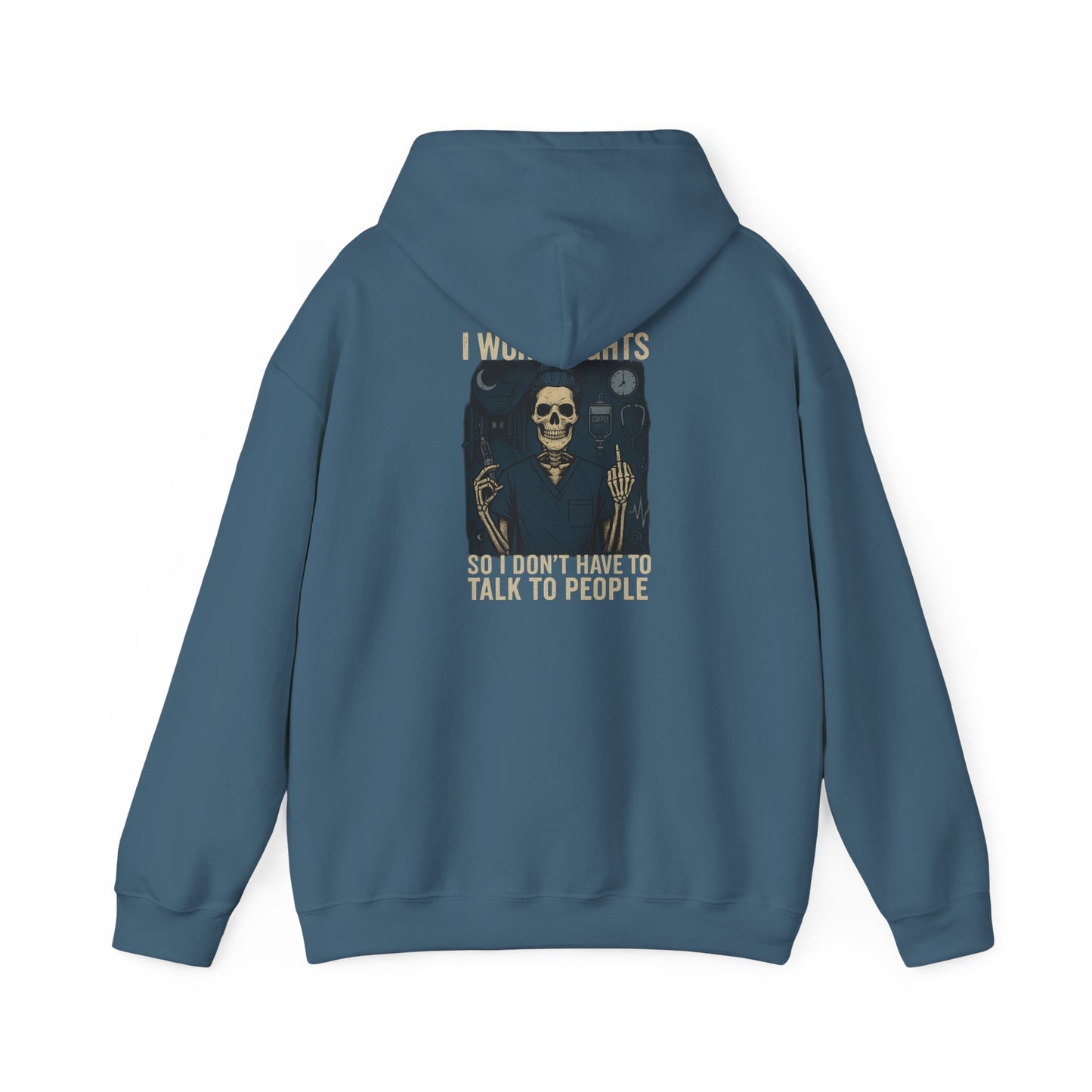 “I Work Nights So I Don’t Have to Talk to People” – Sarcastic Nurse Hoodie